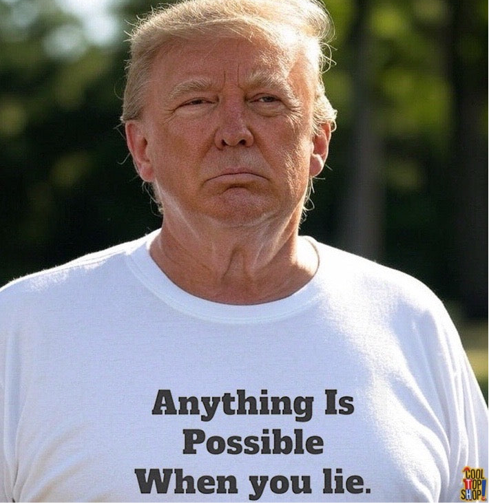 Graphic Tee - Donald Trump 'Anything is Possible When You Lie' Design