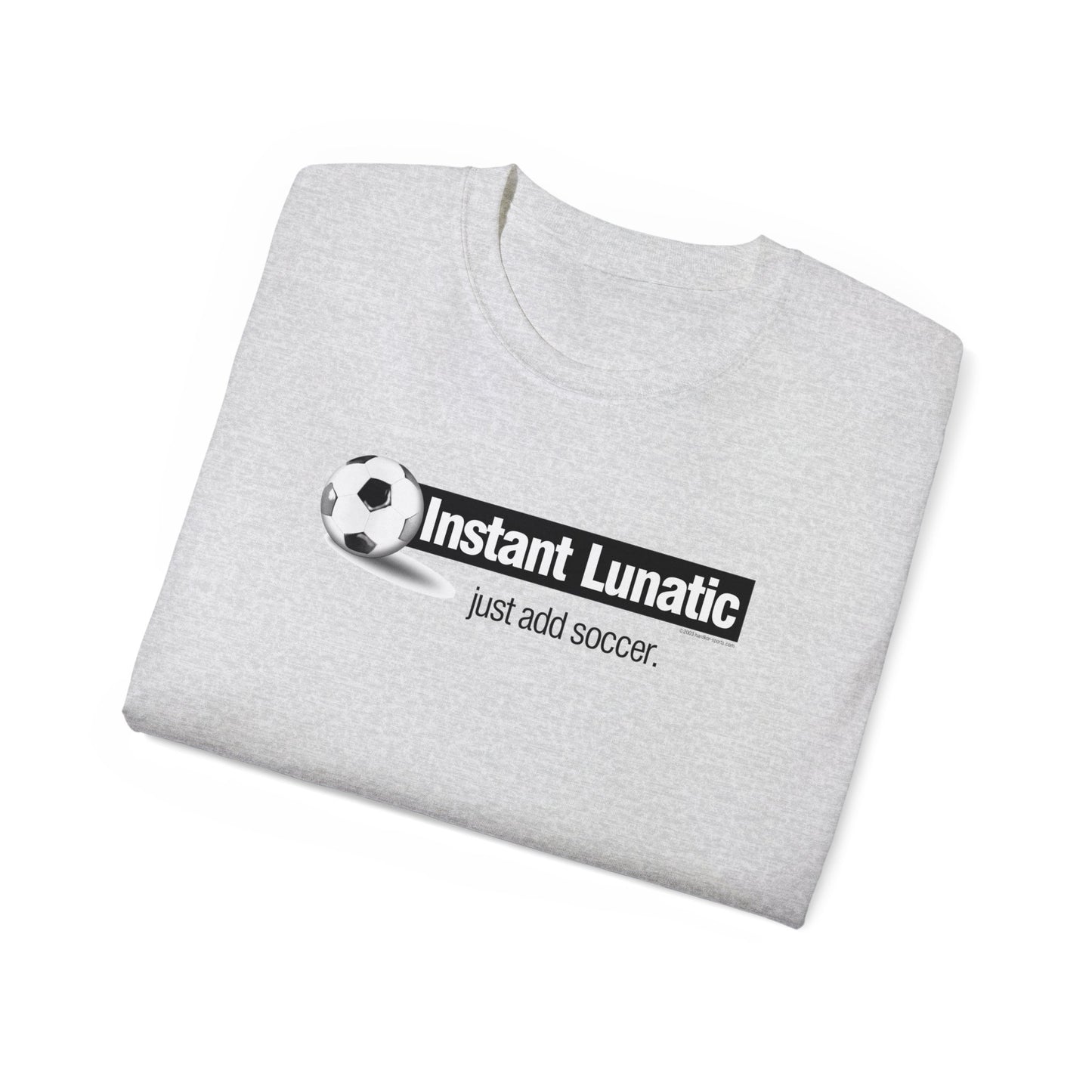 Instant Lunatic, Just Add soccer, Soccer t-shirt, Soccer Crazy Fan, Soccer Extreme Player, Football, Futsal t-shirt, Soccer Gift, Soccer Tee