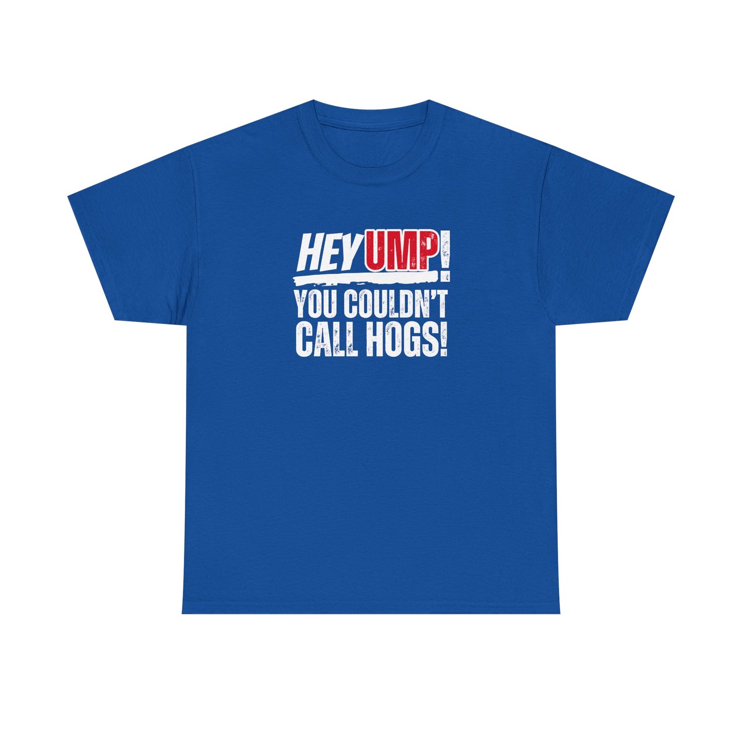 Baseball Humor Unisex Tee - 'Hey Ump You Couldn't Call Hogs' - Funny Sports Shirt, Fan Gift, Cotton T-Shirt, Baseball Lover Gift, Gift for