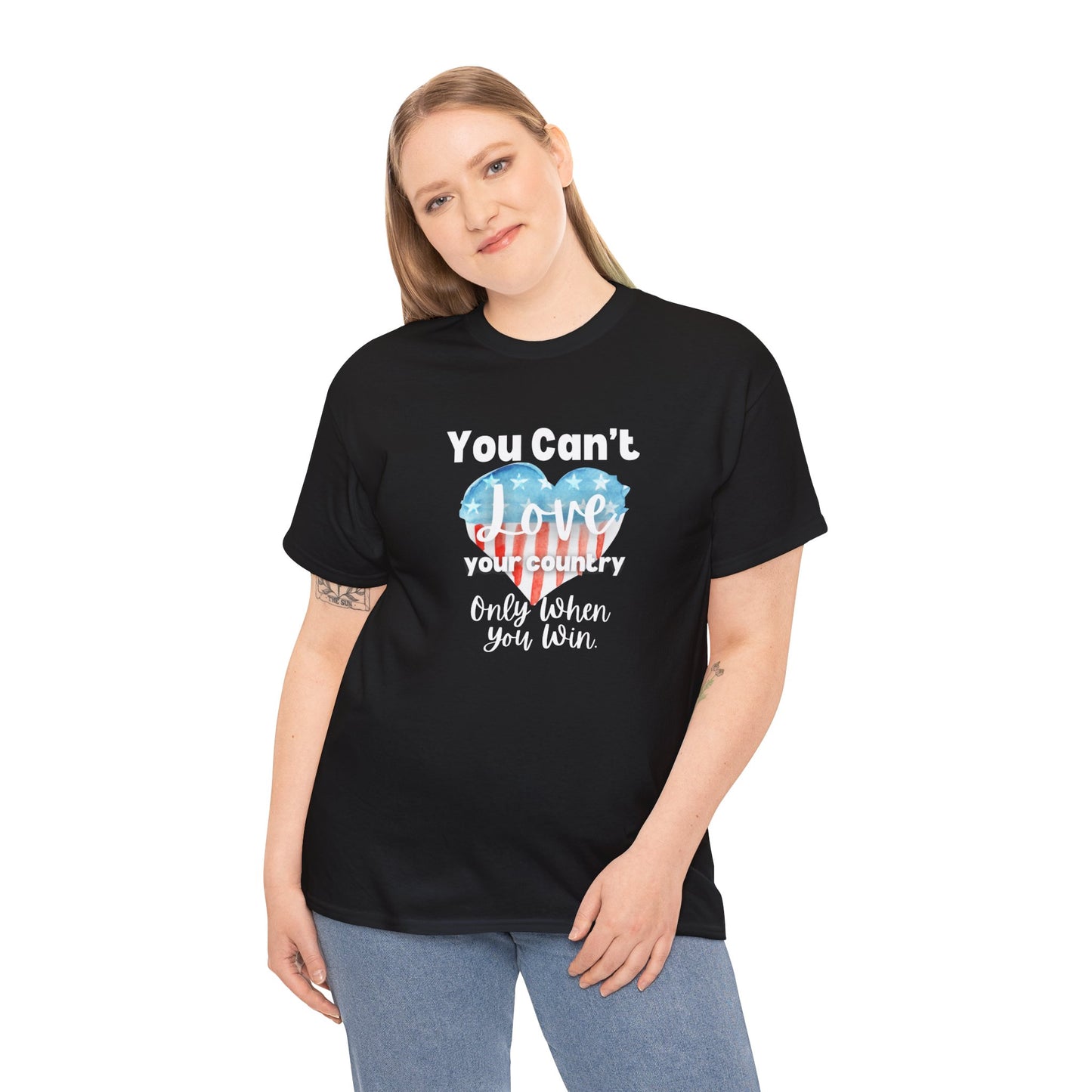 You can't Love Your Country, Only when you win, pro Biden Democrat, anti-trump, never Trumper, political t-shirt, pro democracy t-shirt
