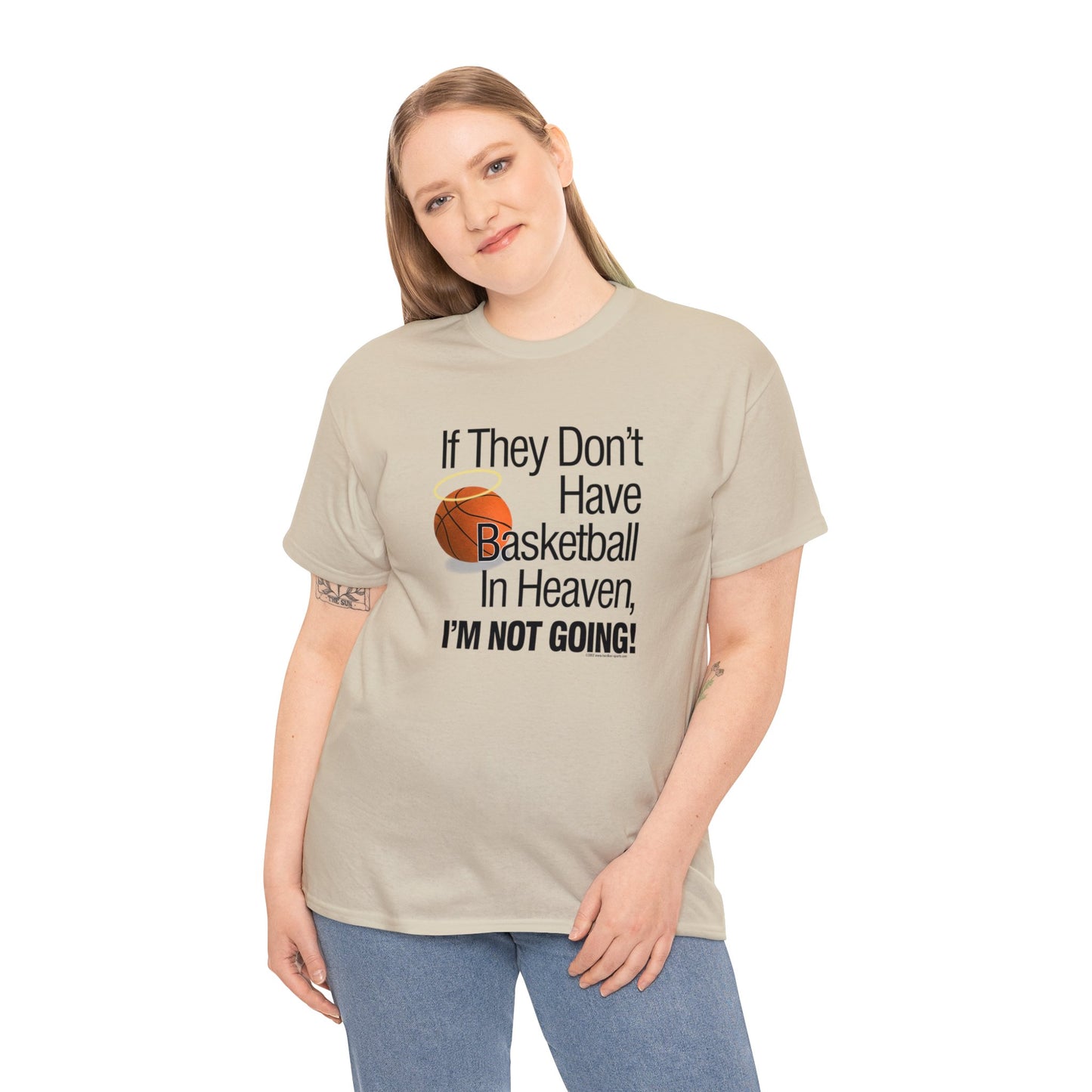 If They Don't Have Basketball in Heaven, I'm Not Going, Basketball T-Shirt, Funny Basketball T, Basketball Gift, Basketball Team Gift,