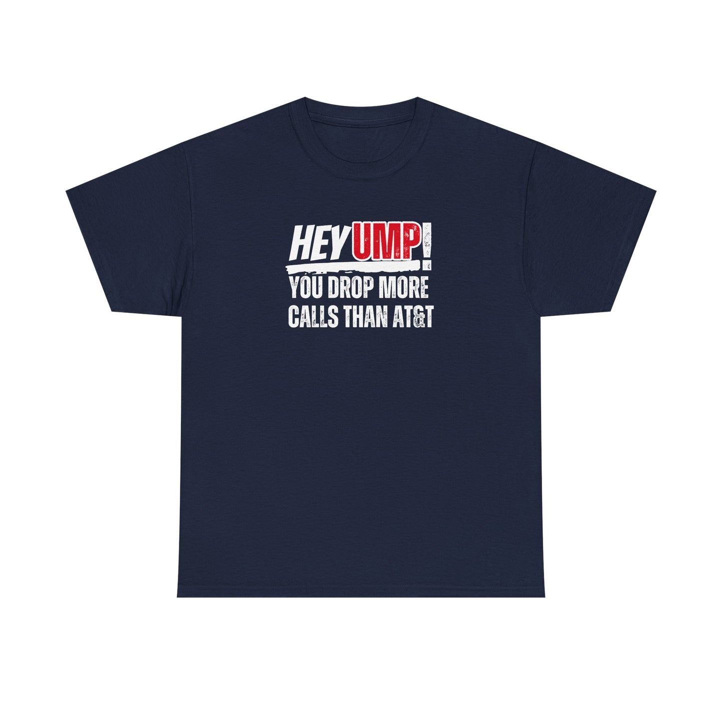 Funny Baseball T-Shirt - "Hey Ump! You Drop More Calls Than AT&T" - Sports Humor Tee