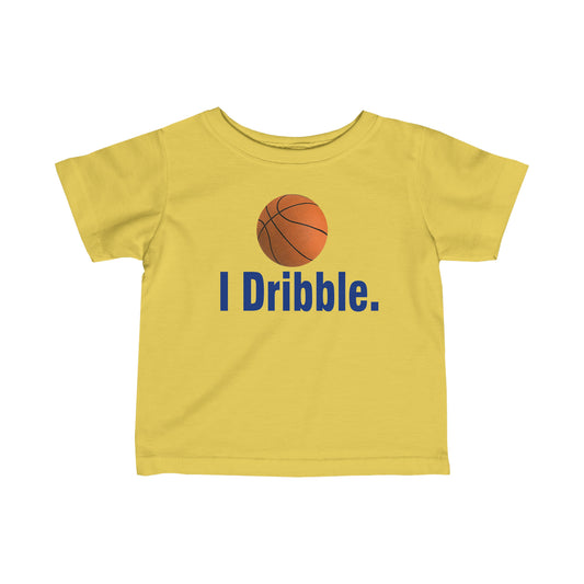 I Dribble Basketball Infant Fine Jersey Tee, Basketball toddler gift, Basketball Fan for a Dribbling future Basketball Player, Birthday Gift