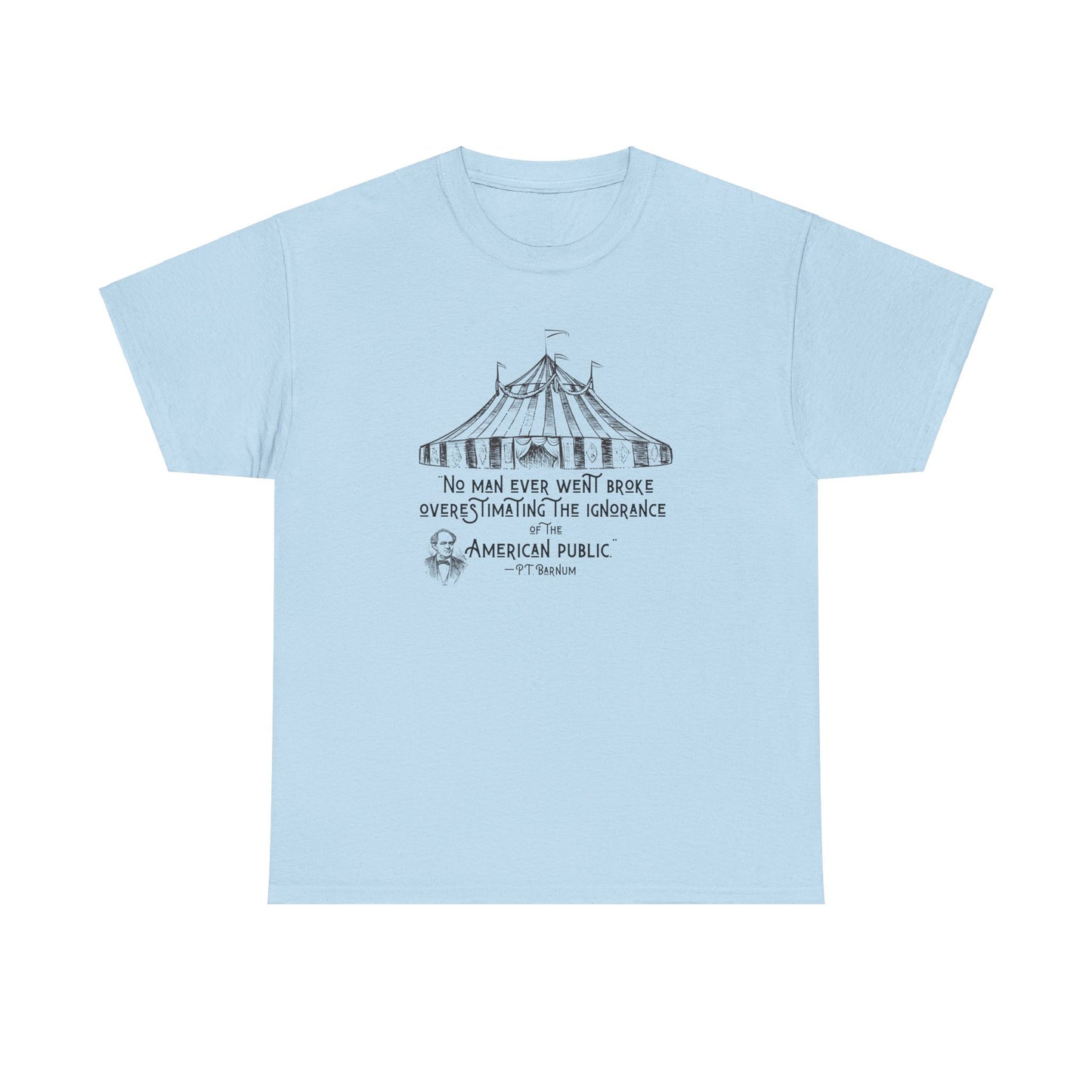 No Man Ever Went Broke Underestimating The Intelligence of the American Public, Humorous T-Shirt P.T. Barnum Quote