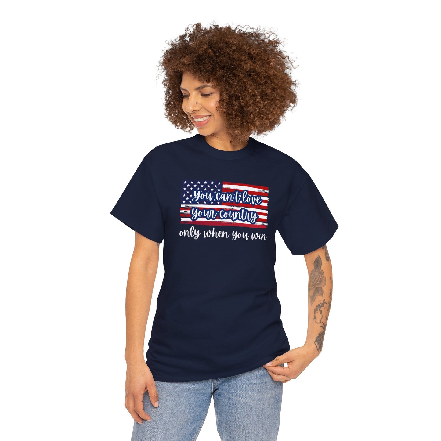 You can't love your country only when you win t-shirt, pro truth, democracy and democratic ideals, American Flag waving t-shirt, America Tee