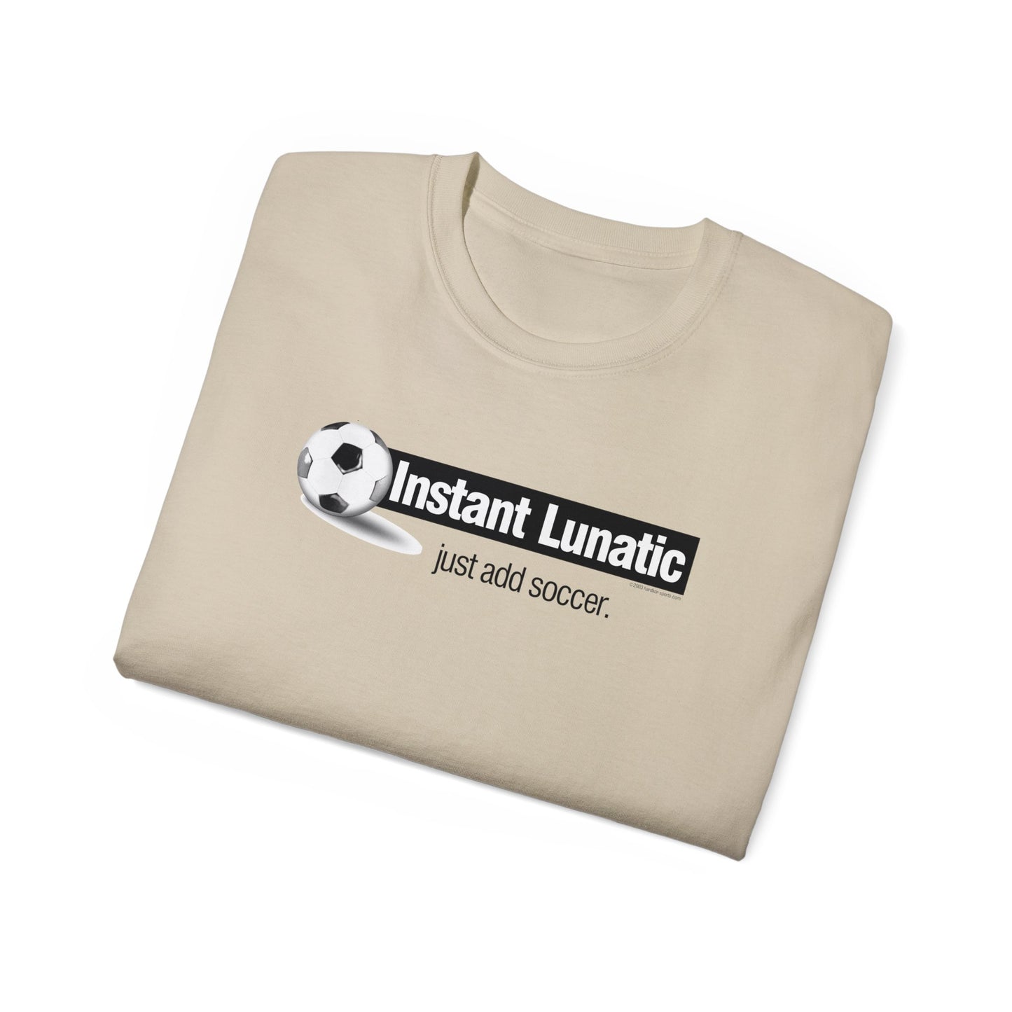 Instant Lunatic, Just Add soccer, Soccer t-shirt, Soccer Crazy Fan, Soccer Extreme Player, Football, Futsal t-shirt, Soccer Gift, Soccer Tee