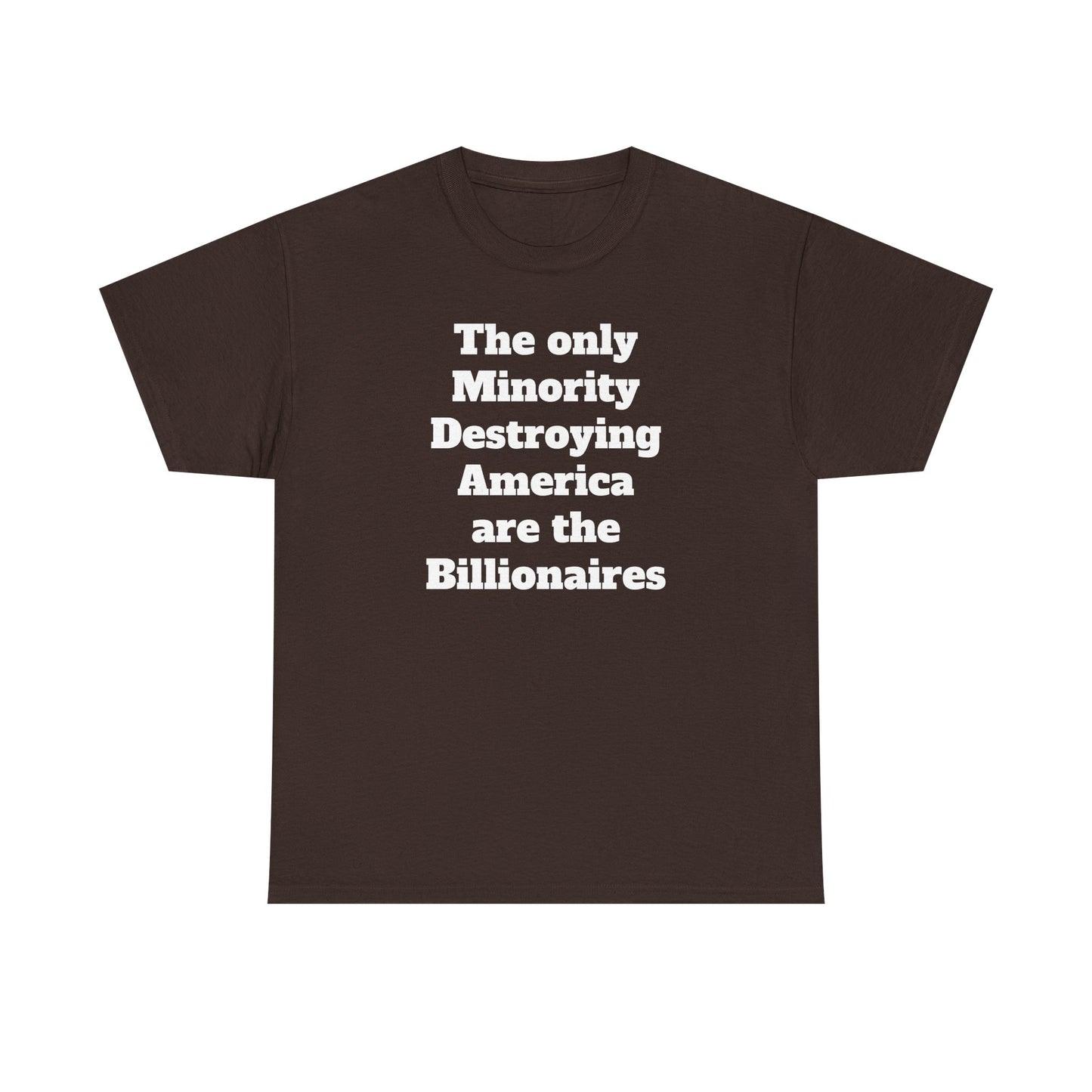 Unity and Positivity Unisex Tee: 'The Only Minority Destroying America Are the Billionaires'