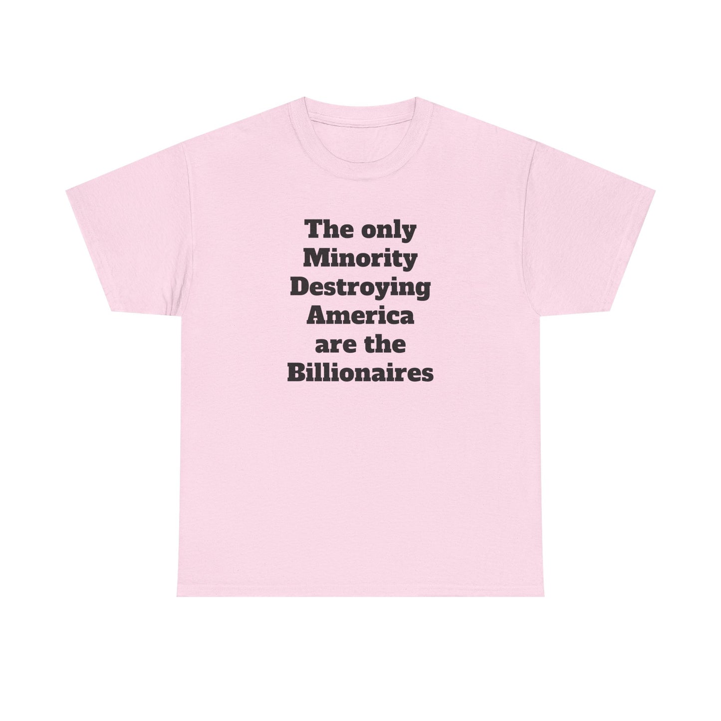 Unity and Positivity Unisex Tee: 'The Only Minority Destroying America Are the Billionaires'