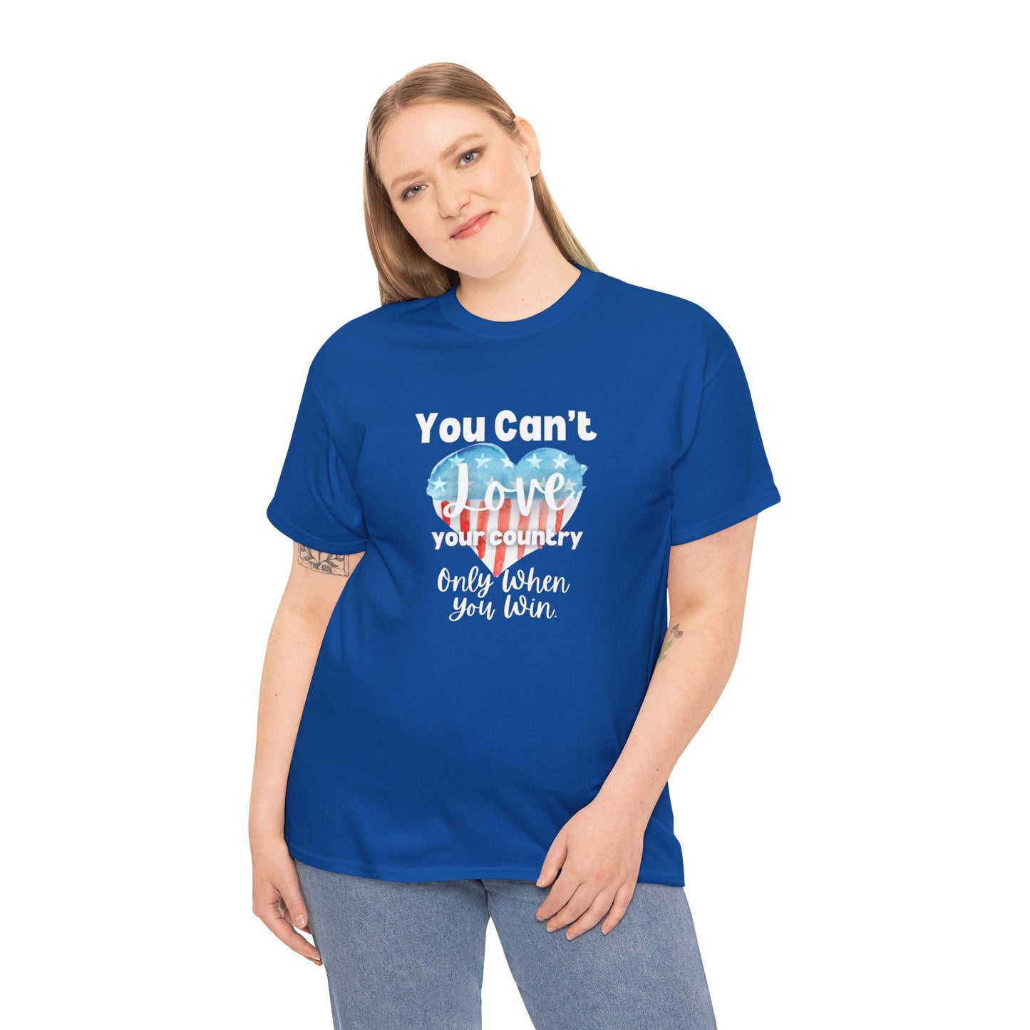 You can't Love Your Country, Only when you win, pro Biden Democrat, anti-trump, never Trumper, political t-shirt, pro democracy t-shirt