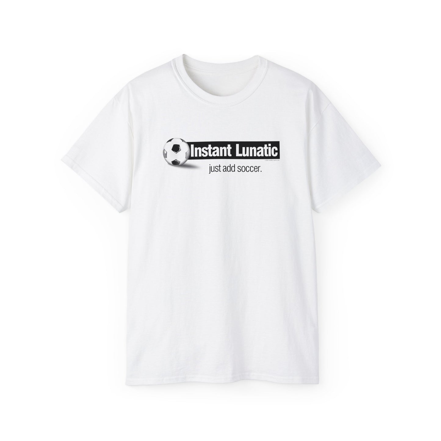 Instant Lunatic, Just Add soccer, Soccer t-shirt, Soccer Crazy Fan, Soccer Extreme Player, Football, Futsal t-shirt, Soccer Gift, Soccer Tee