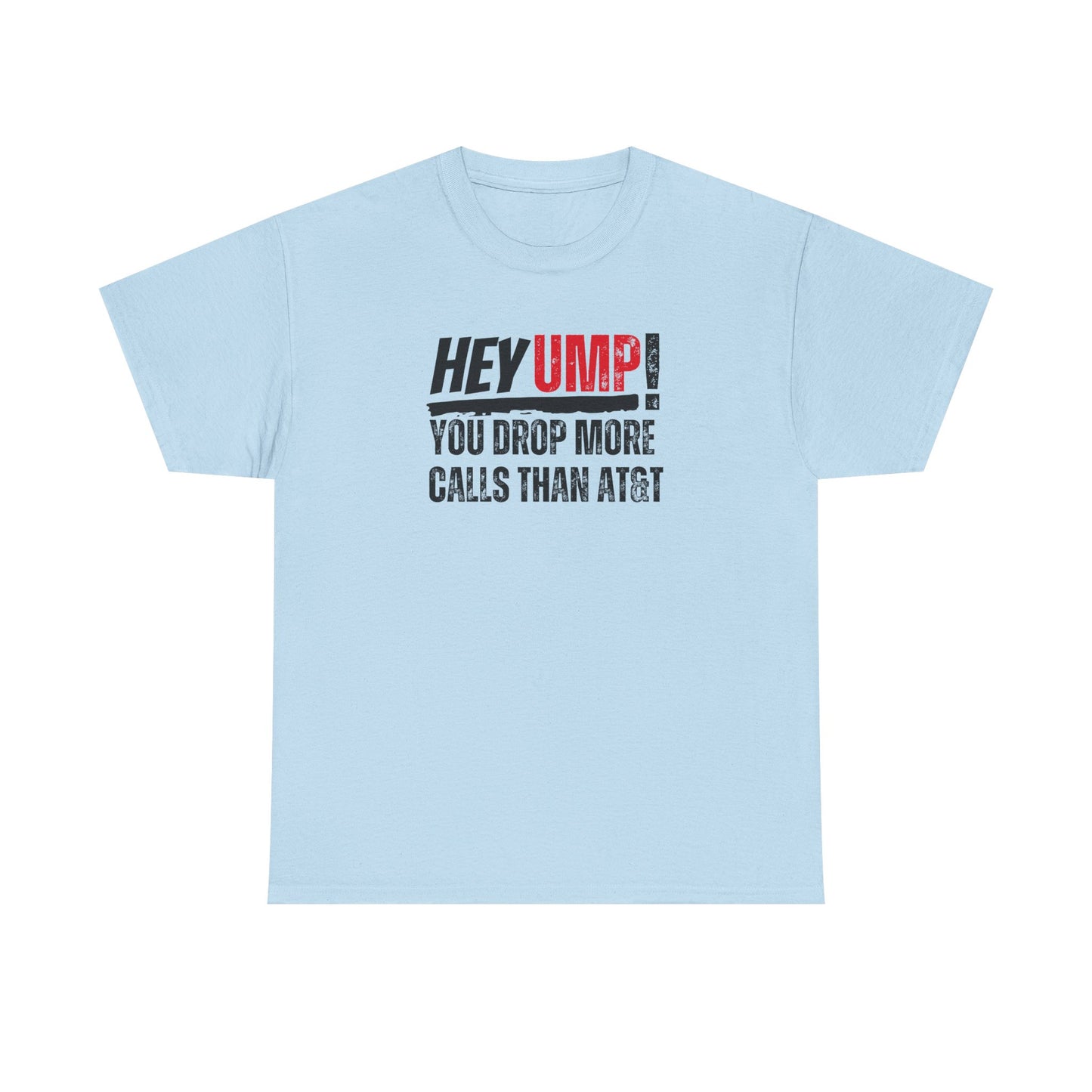 Funny Baseball T-Shirt - "Hey Ump! You Drop More Calls Than AT&T" - Sports Humor Tee
