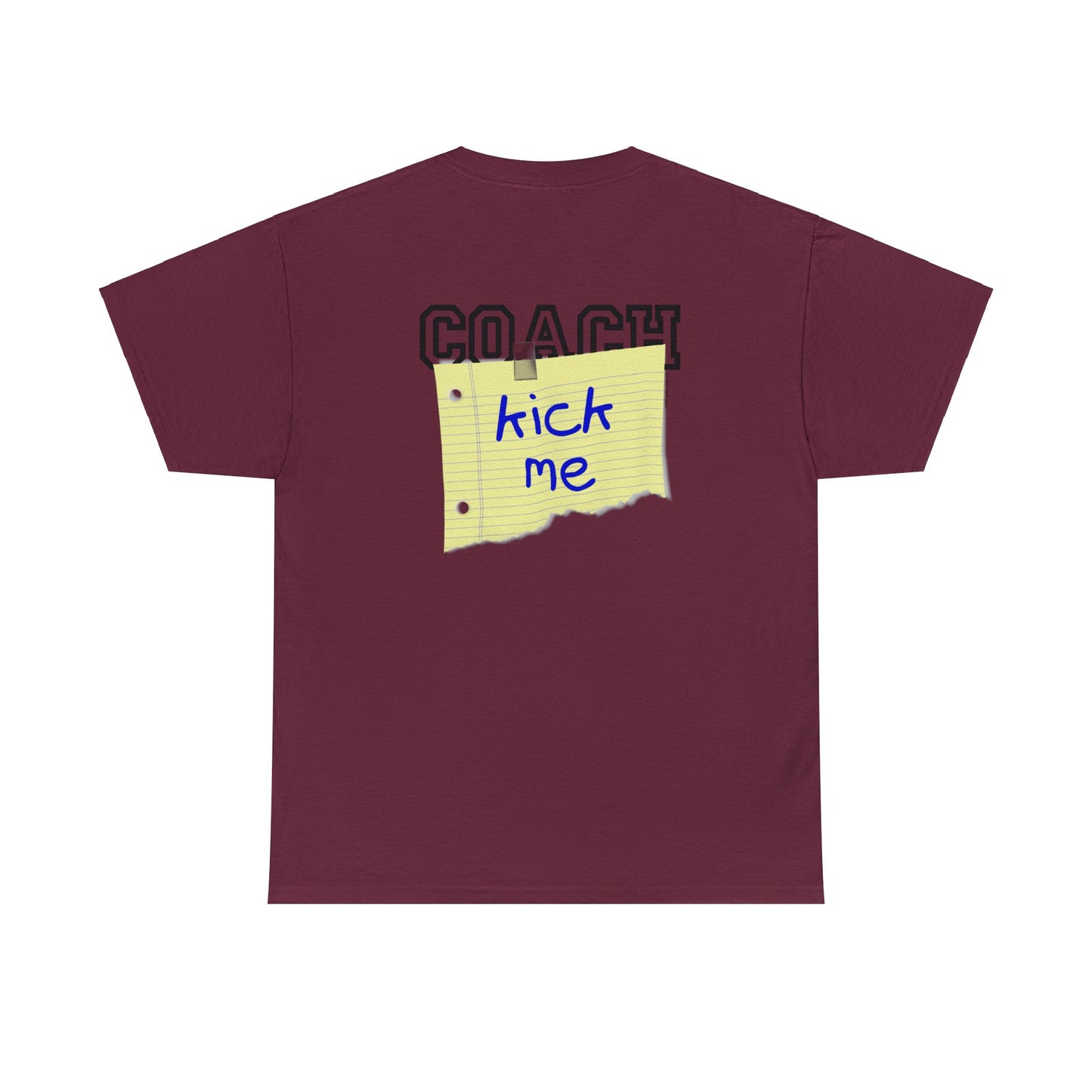 Coach Kick Me Fun Parody Coaches T-Shirt, Coach Shirt with Kick Me sign Taped to the back, Self Deprecating Sports Humor Tee