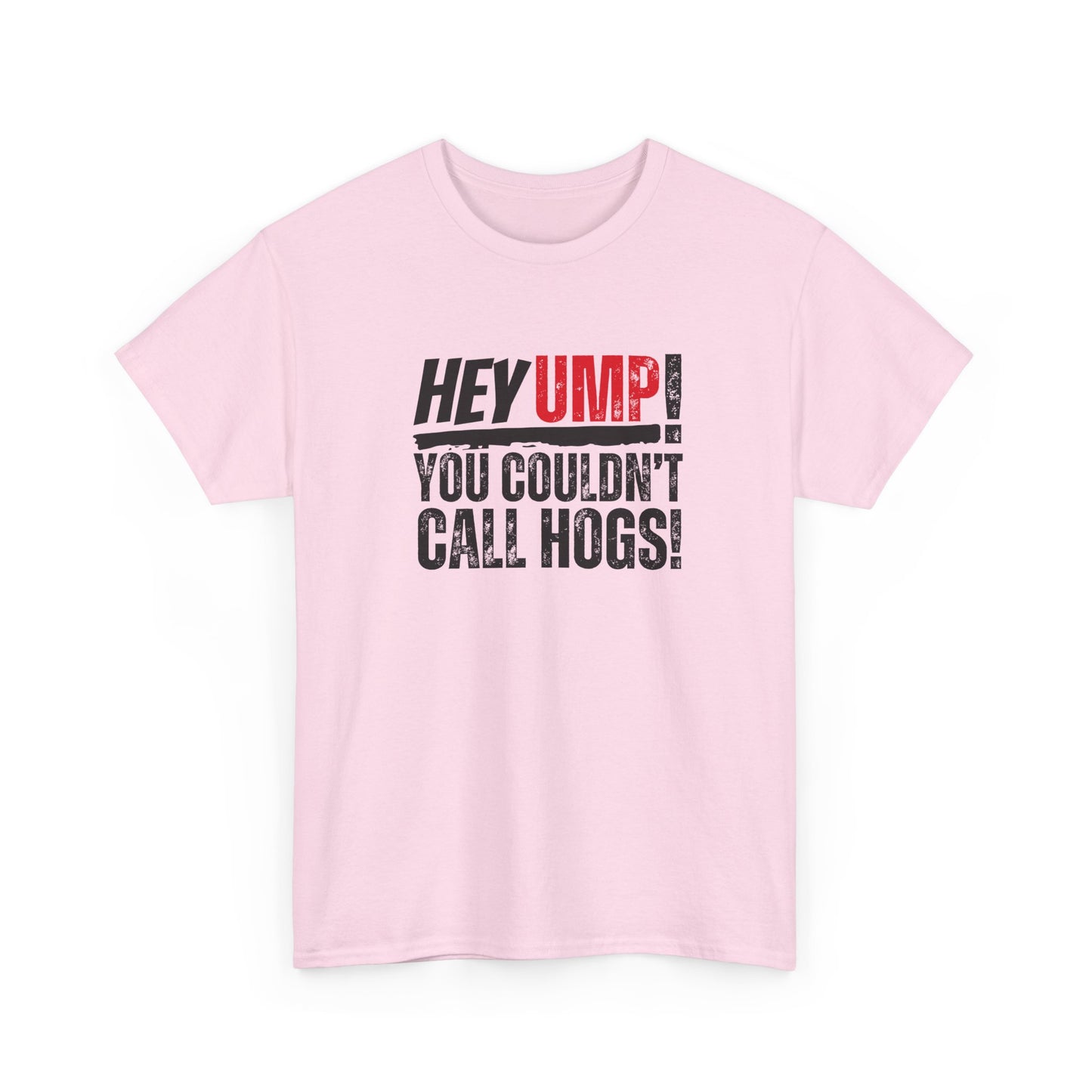 Baseball Humor Unisex Tee - 'Hey Ump You Couldn't Call Hogs' - Funny Sports Shirt, Fan Gift, Cotton T-Shirt, Baseball Lover Gift, Gift for