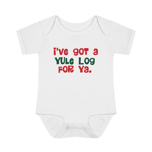 I've Got a Yule Log For Ya, Funny baby tee, Toddler One Piece Body suit, Christmas T, Holiday Funny Playful, Hilarious T-Shirt, Shower Gift