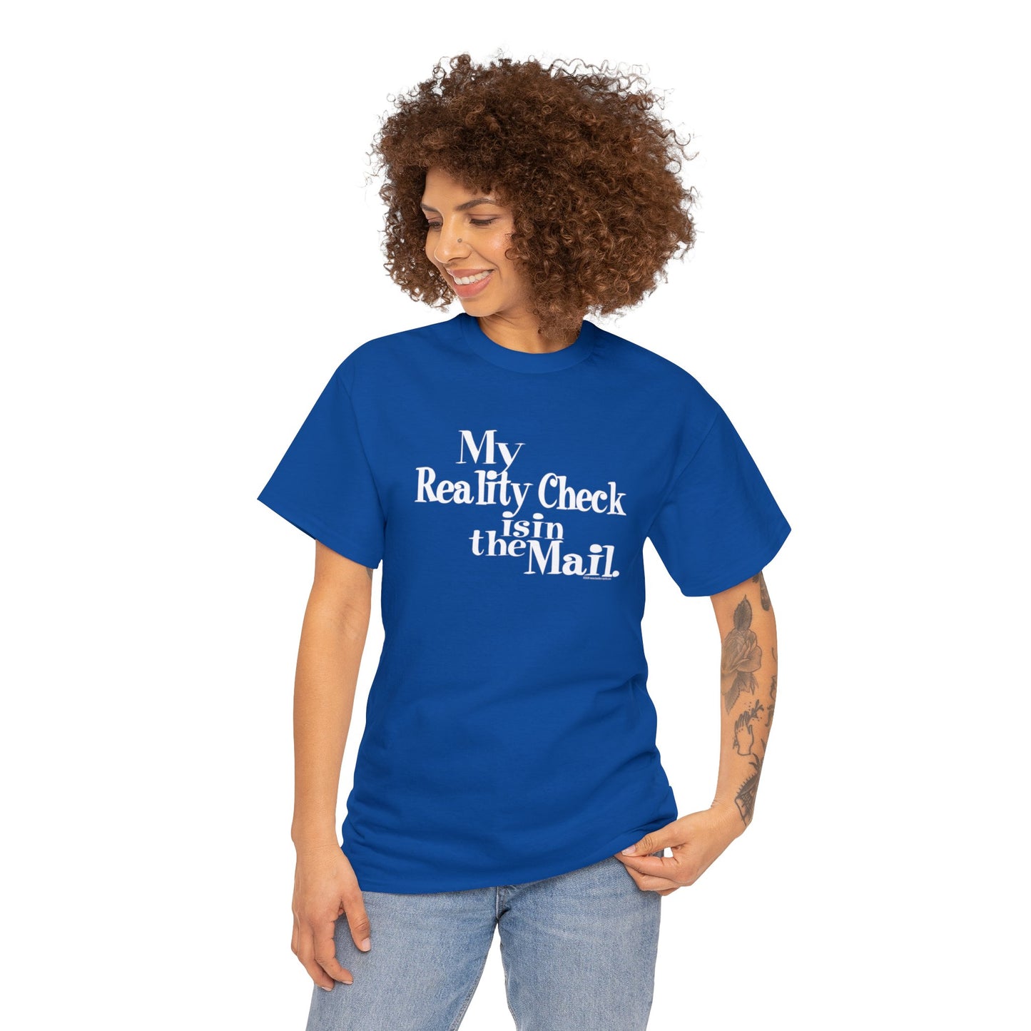 My Reality Check is in the Mail, funny t-shirt, Crazy t-shirt, reality check tee, humorous t-shirt, ironic t-shirt, t-shirt gift, reality T