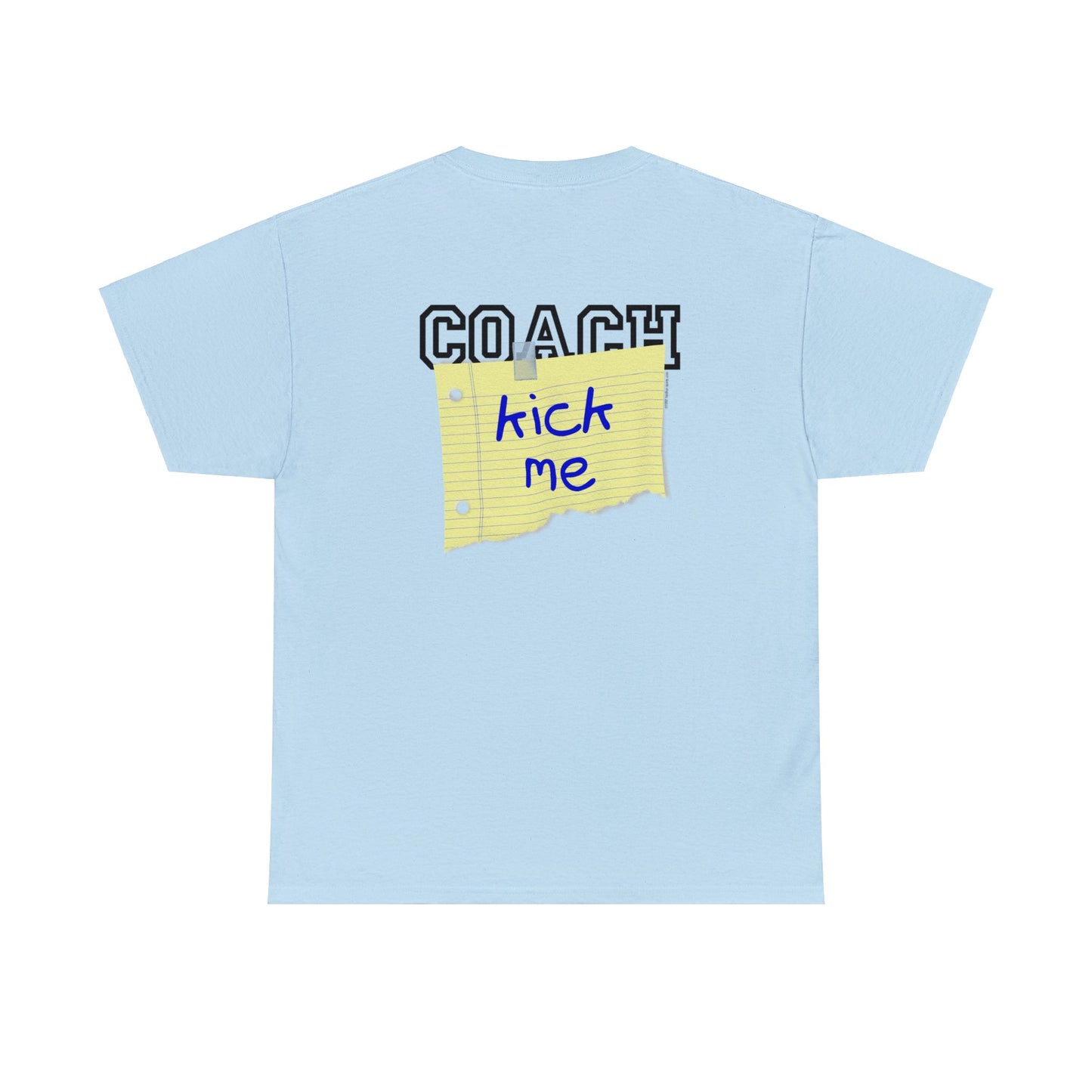 Coach Kick Me Fun Parody Coaches T-Shirt, Coach Shirt with Kick Me sign Taped to the back, Self Deprecating Sports Humor Tee