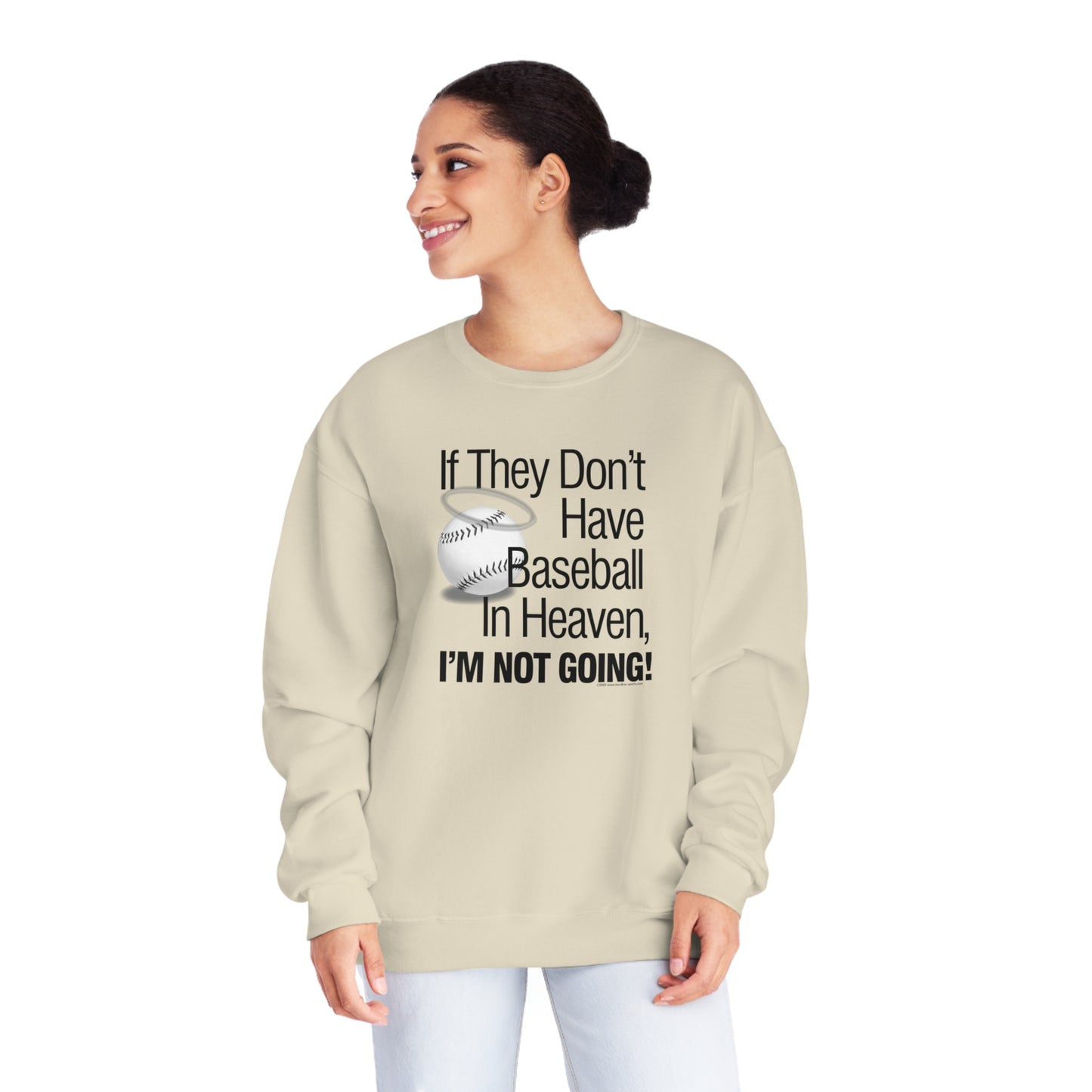 If they Don't Have Baseball in Heaven I'm Not Going Crewneck Sweatshirt, Funny Baseball Crew sweatshirt, baseball humor, love baseball
