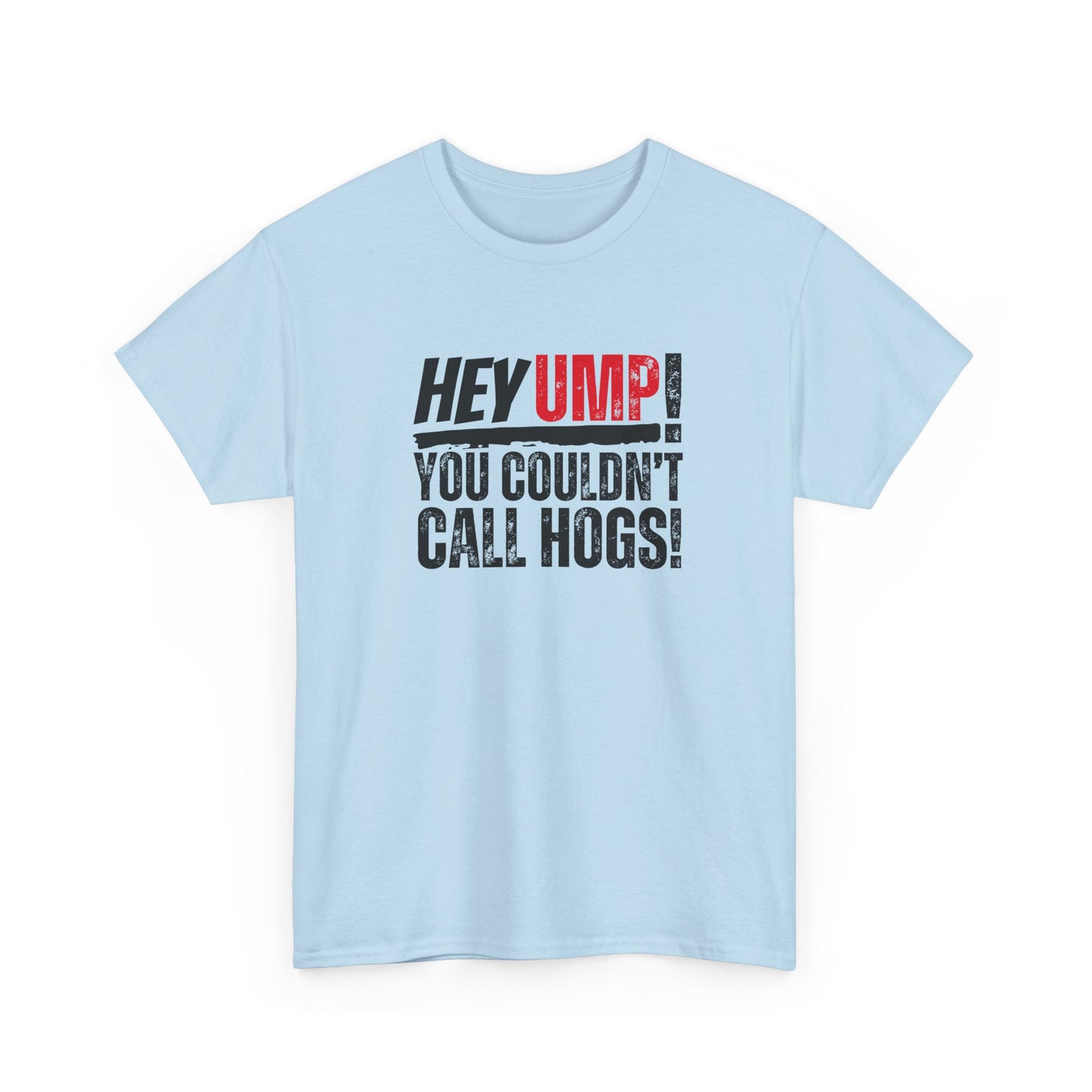 Baseball Humor Unisex Tee - 'Hey Ump You Couldn't Call Hogs' - Funny Sports Shirt, Fan Gift, Cotton T-Shirt, Baseball Lover Gift, Gift for