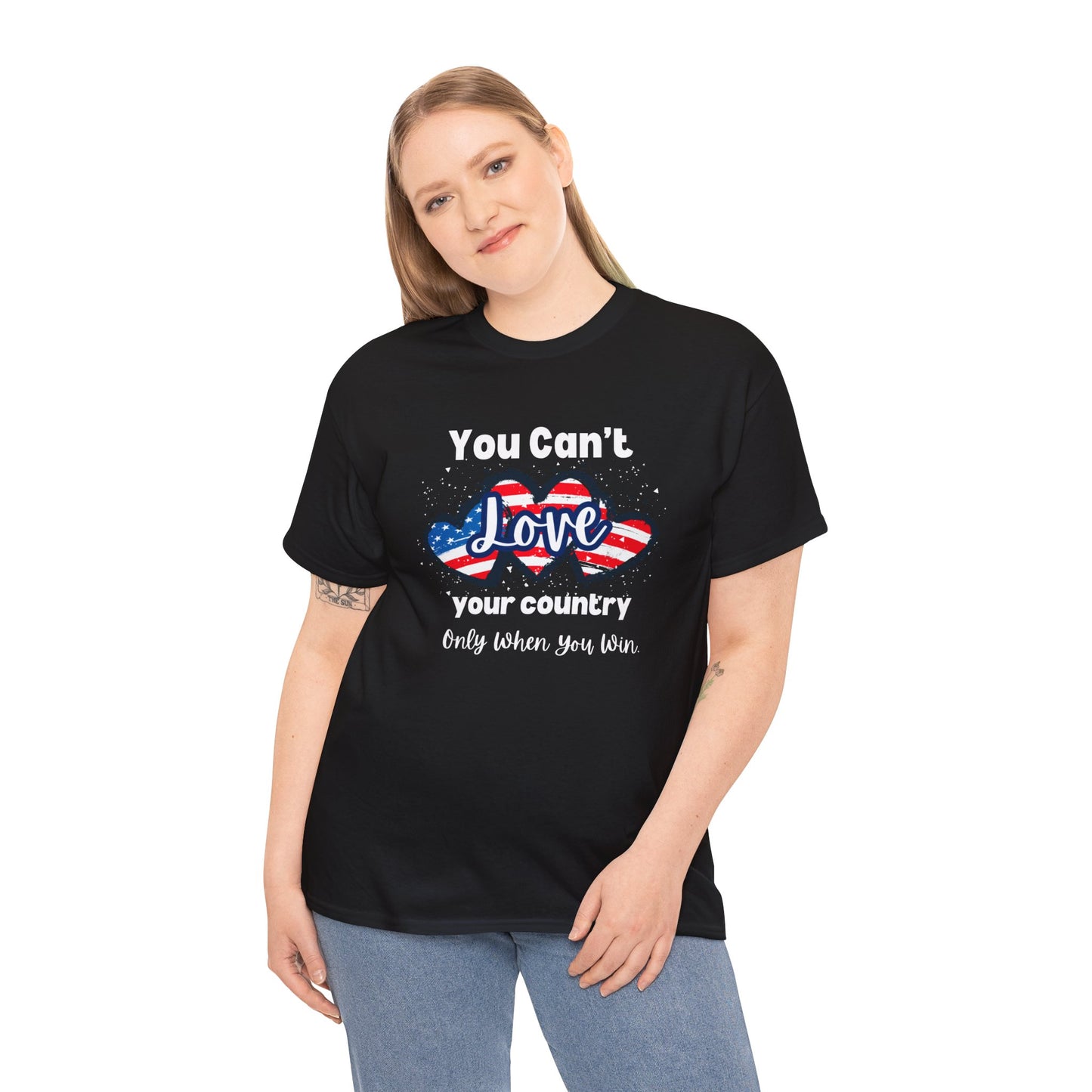 You can't love your country only when you win, pro democracy t-shirt, American flag, Hearts, Patriotic Tee, Anti Trump, Never Trumper