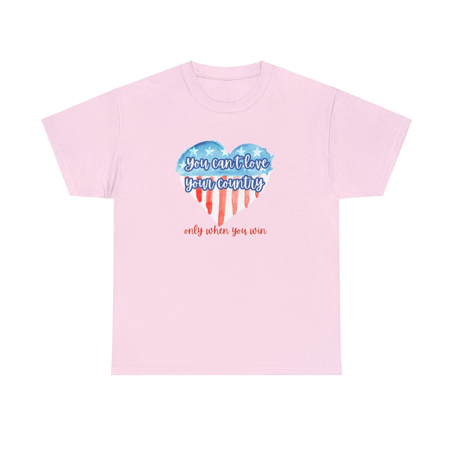 You can't love your country only when you win t-shirt, positive pro Biden, anti Trump, Never Trumper, T-shirt, pro democracy, heart flag