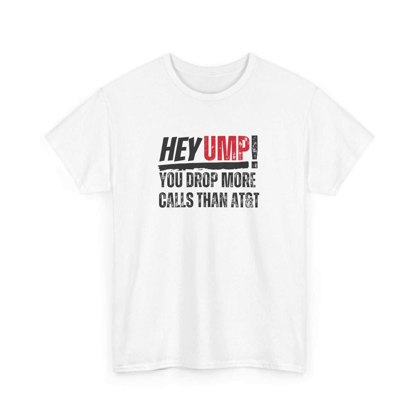 Funny Baseball T-Shirt - "Hey Ump! You Drop More Calls Than AT&T" - Sports Humor Tee