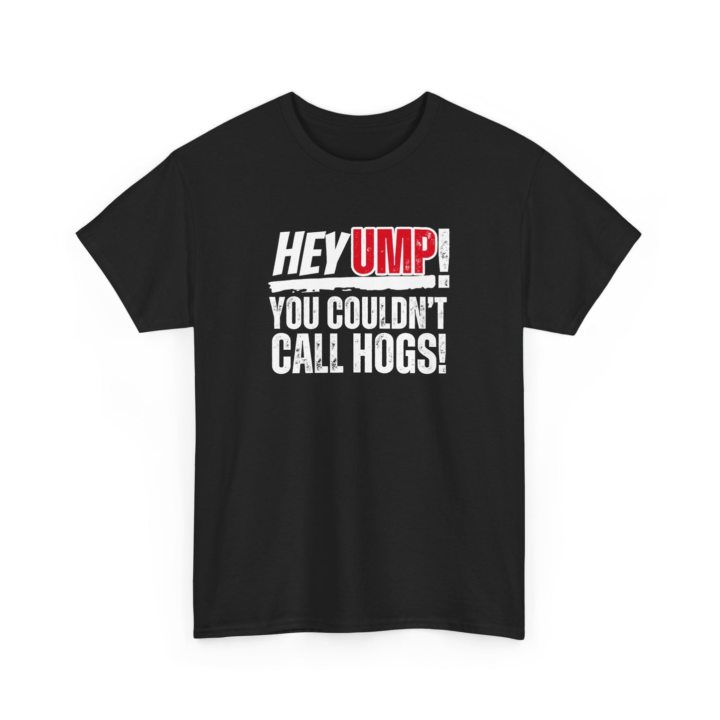 Baseball Humor Unisex Tee - 'Hey Ump You Couldn't Call Hogs' - Funny Sports Shirt, Fan Gift, Cotton T-Shirt, Baseball Lover Gift, Gift for