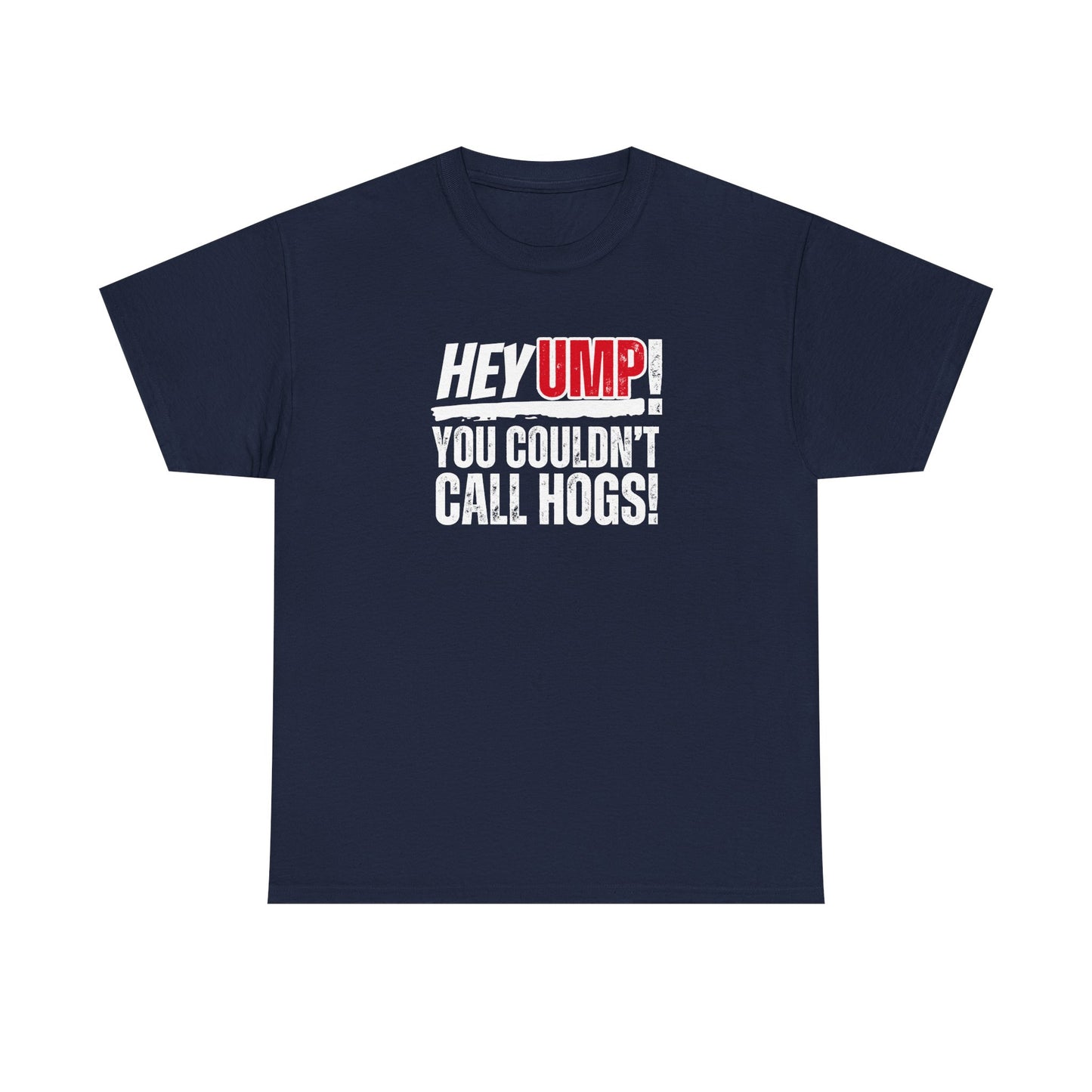 Baseball Humor Unisex Tee - 'Hey Ump You Couldn't Call Hogs' - Funny Sports Shirt, Fan Gift, Cotton T-Shirt, Baseball Lover Gift, Gift for