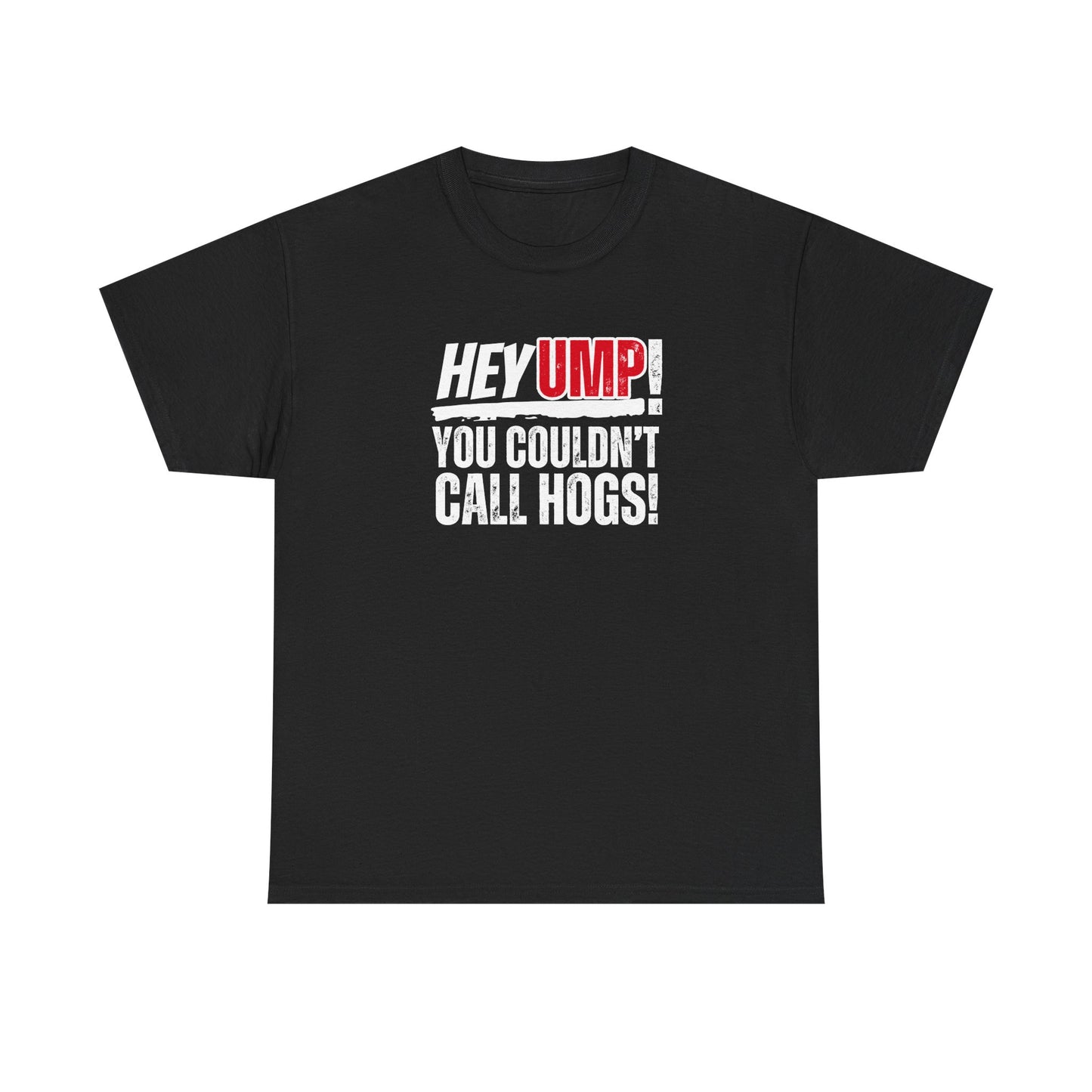 Baseball Humor Unisex Tee - 'Hey Ump You Couldn't Call Hogs' - Funny Sports Shirt, Fan Gift, Cotton T-Shirt, Baseball Lover Gift, Gift for