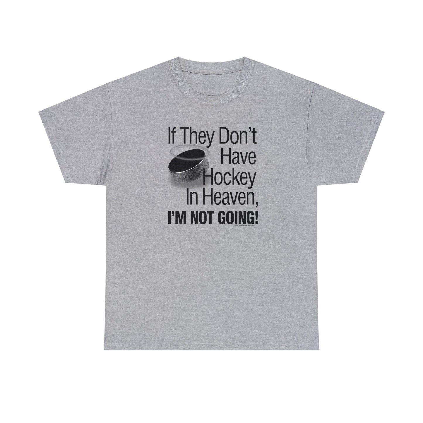 If They Don't Have Hockey in Heaven, I'm not Going, Hockey T-shirt, With Hockey Puck wearing a Halo, Fun Hockey Loving Gift, Hockey Present