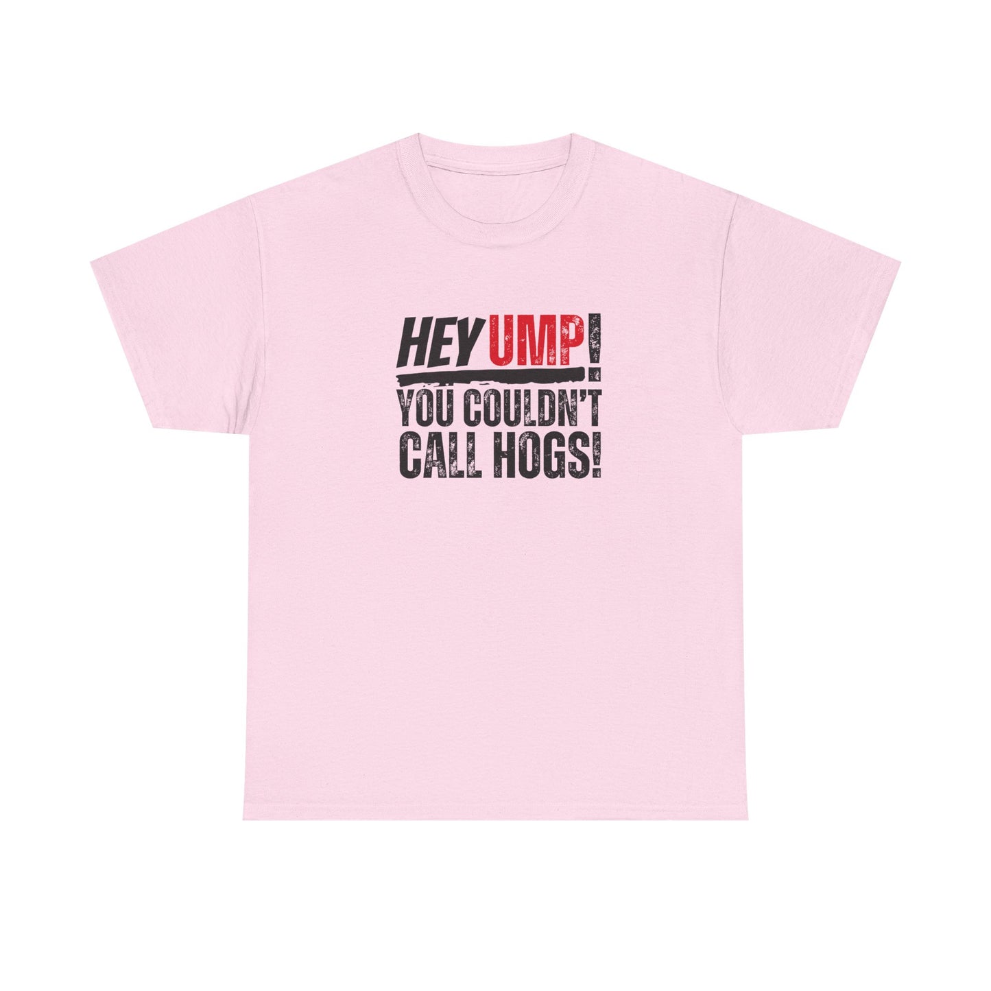 Baseball Humor Unisex Tee - 'Hey Ump You Couldn't Call Hogs' - Funny Sports Shirt, Fan Gift, Cotton T-Shirt, Baseball Lover Gift, Gift for