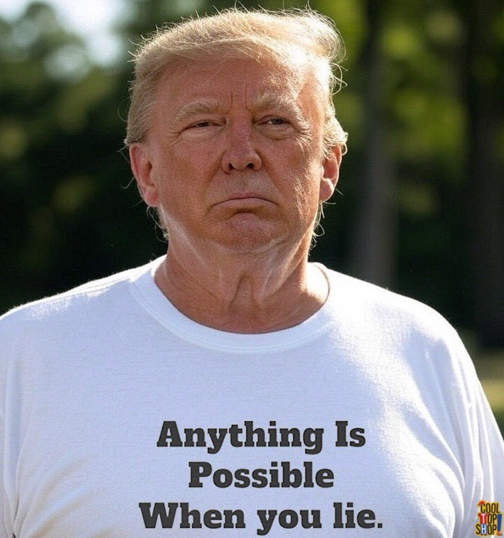 Graphic Tee - Donald Trump 'Anything is Possible When You Lie' Design