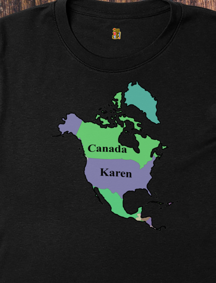 Map of North America with United States Labeled as Karen Pro Canada, never 51 Funny Political T-Shirt,