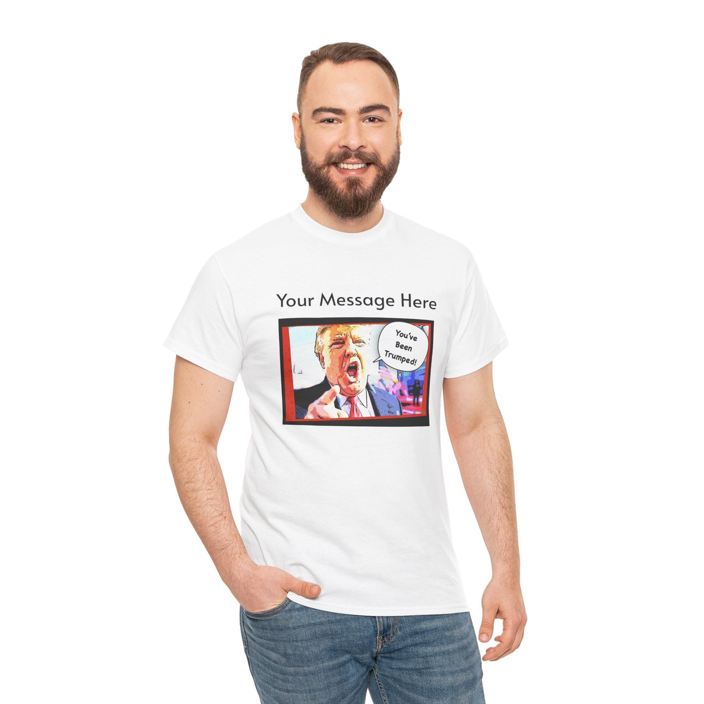 You've Been Trumped! Parody Political Trump T-Shirt, Customized with your personal message,