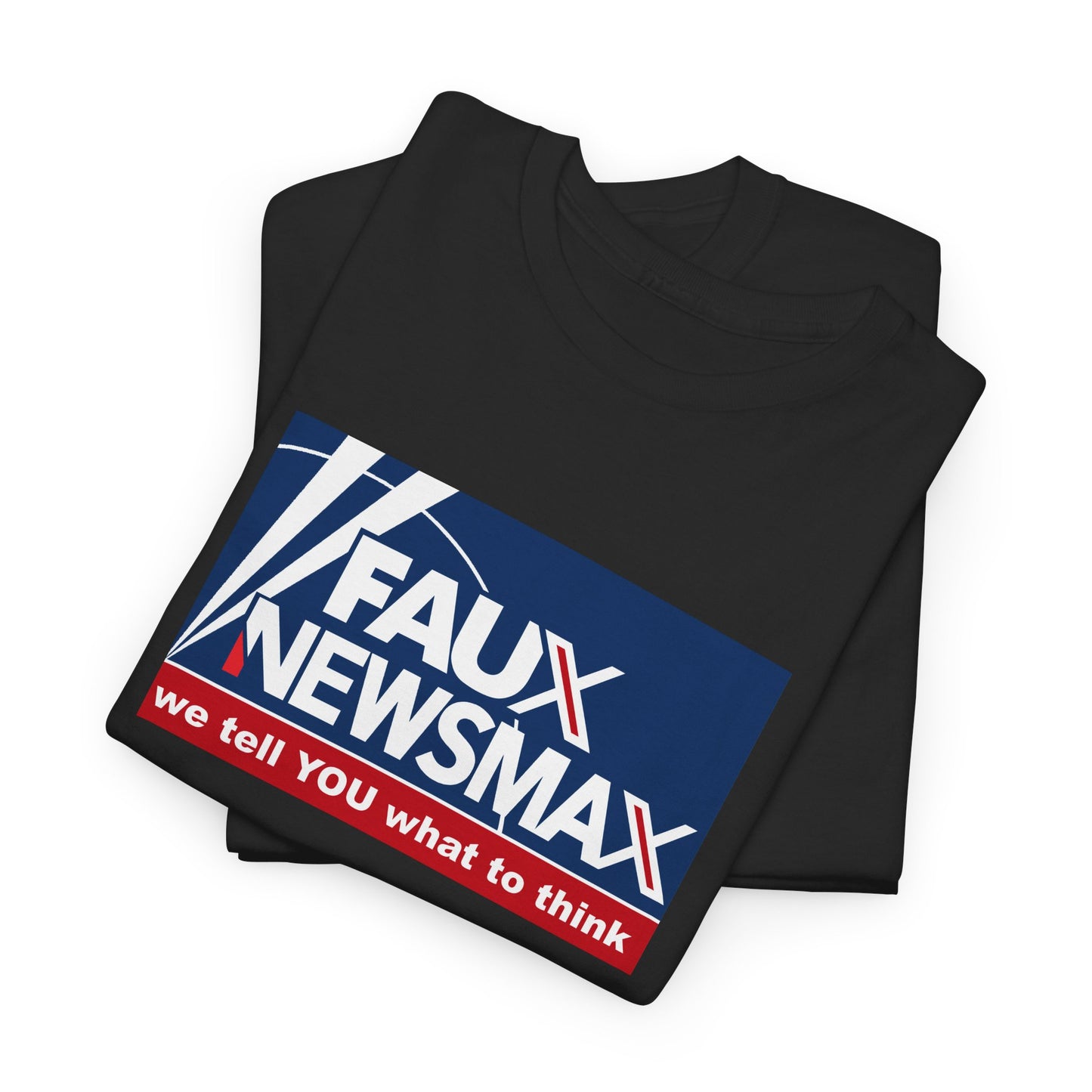 Fox Faux Newsmax X, News Political Parody T-Shirt, We Tell You What to Think, Spoof of Trio of Misleading News Organizations