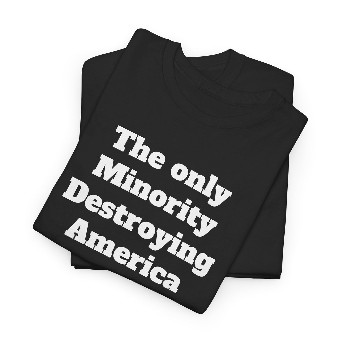 Unity and Positivity Unisex Tee: 'The Only Minority Destroying America Are the Billionaires'