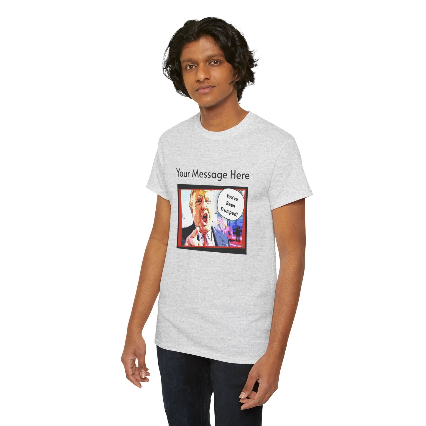 You've Been Trumped! Parody Political Trump T-Shirt, Customized with your personal message,