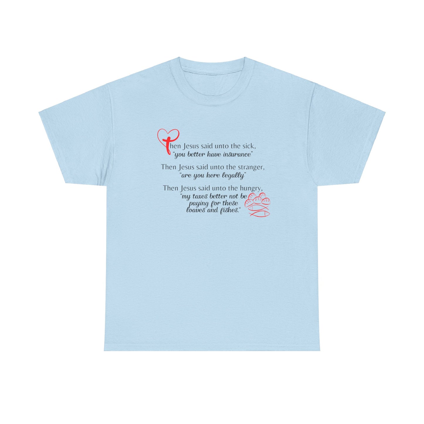 Jesus Parables for the Sick, Strangers and Hungry Disciples, Humorous Parody, Religious Politcal T-Shirt