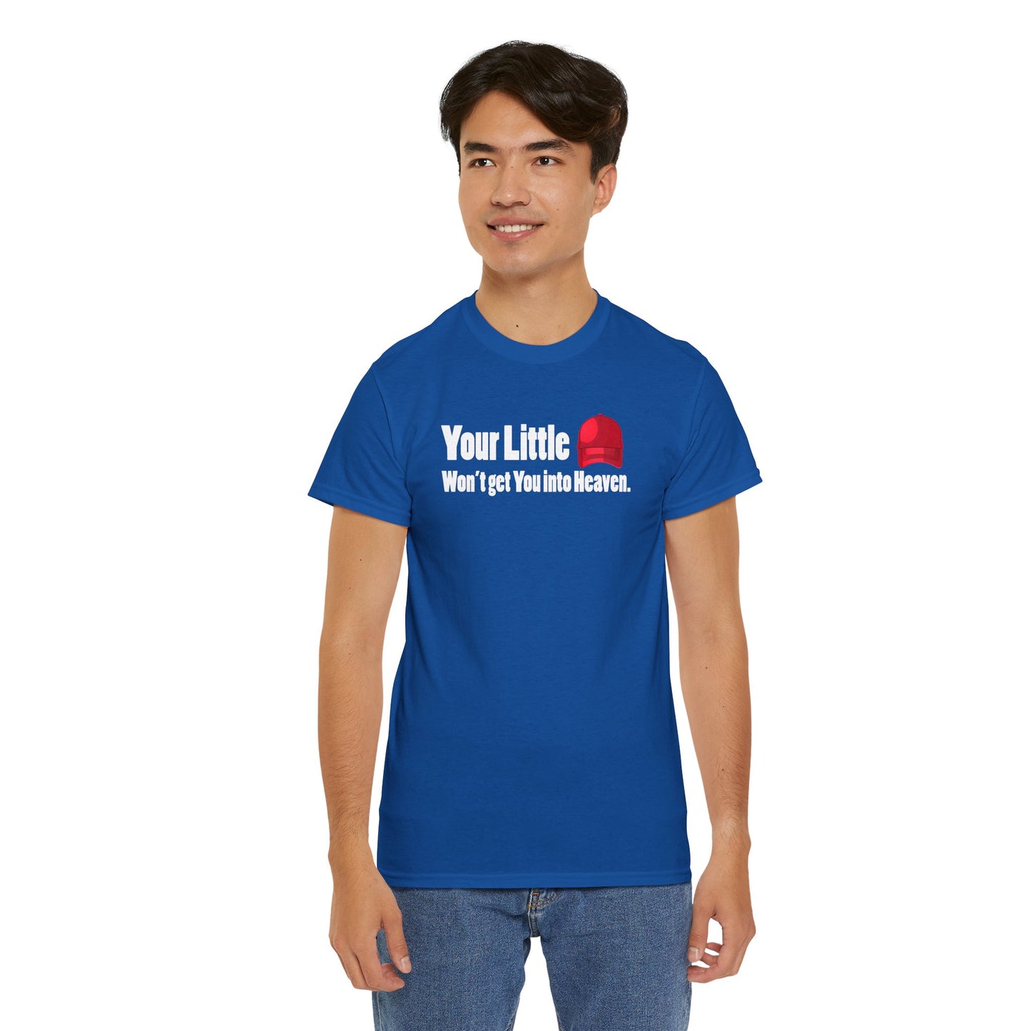 Graphic Tee Your Little Red MAGA Hat Won't Get You in Heaven T-Shirt, Anti-Trump, Pro Democracy, Funny, Political T-Shirt, Red State Politics,