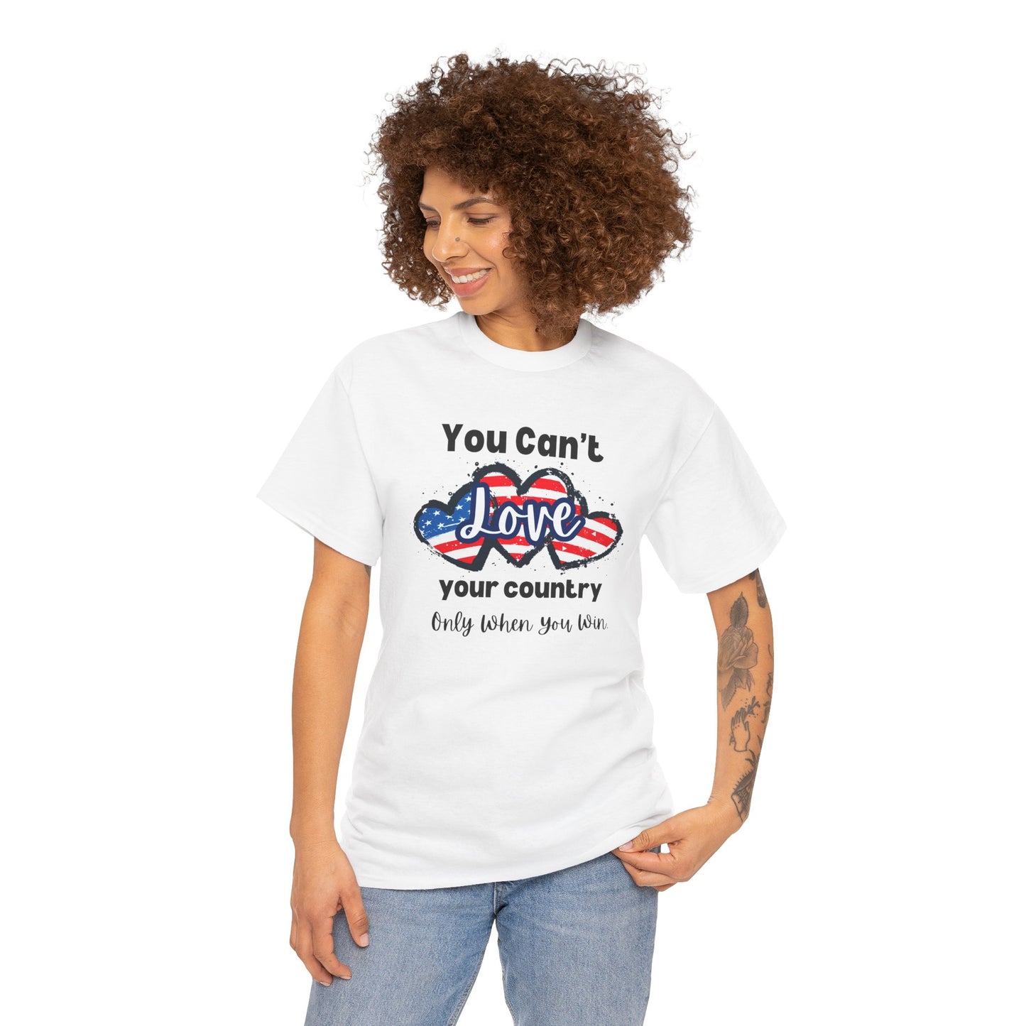 You can't love your country only when you win, pro democracy t-shirt, American flag, Hearts, Patriotic Tee, Anti Trump, Never Trumper