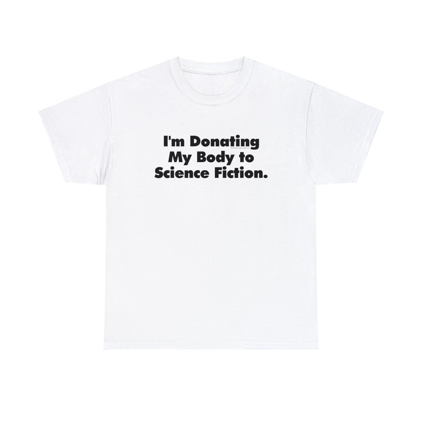 I'm Donating My Body To Science Fiction, Funny T-Shirt, Scifi T-Shirt, Birthday T-Shirt, Organ Donation tee, Over the Hill, Dark Humor Tee