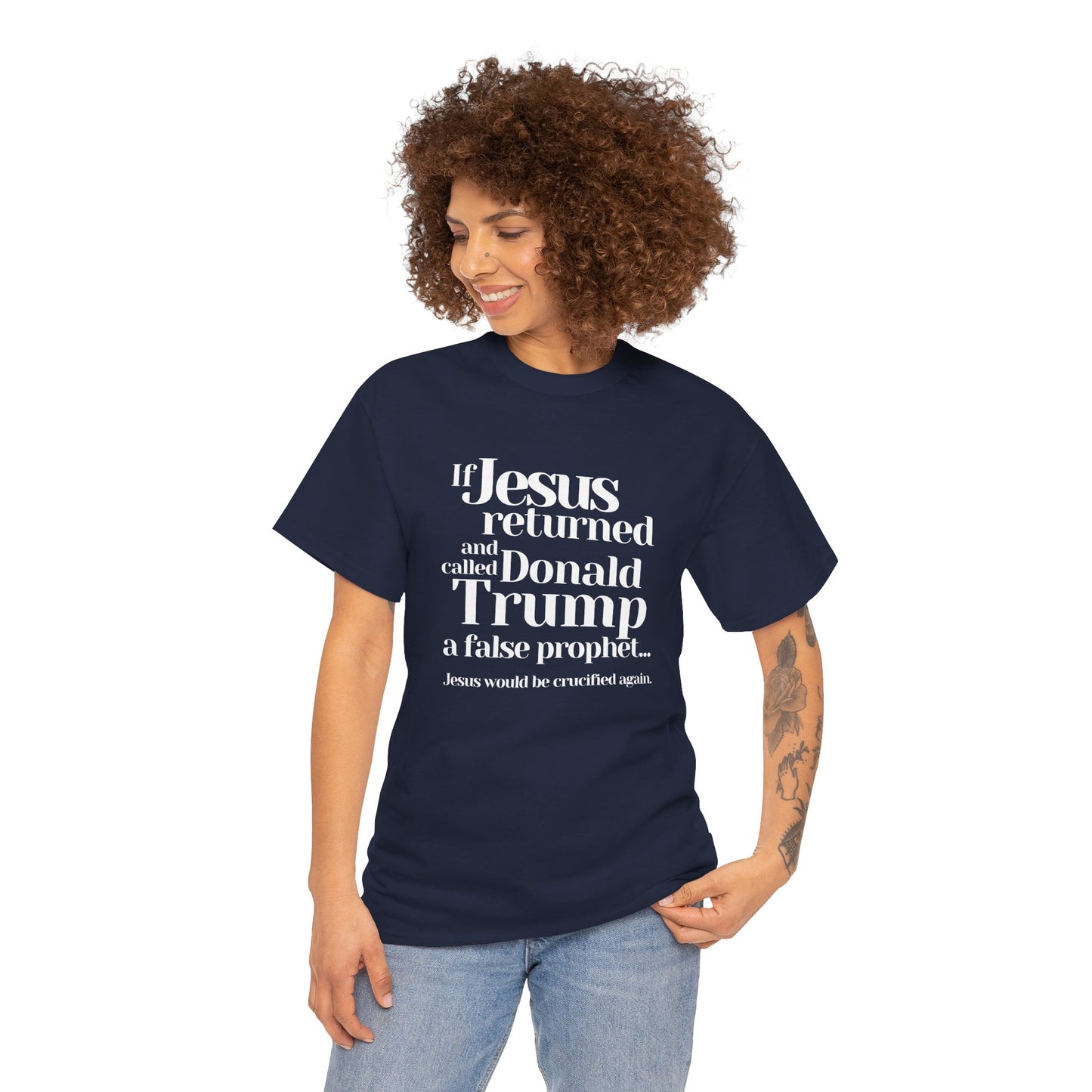 Trump Religions Parody T-Shirt, If Jesus Returned, Called Donald Trump a False Prophet, Jesus Would Be Crucified Again.