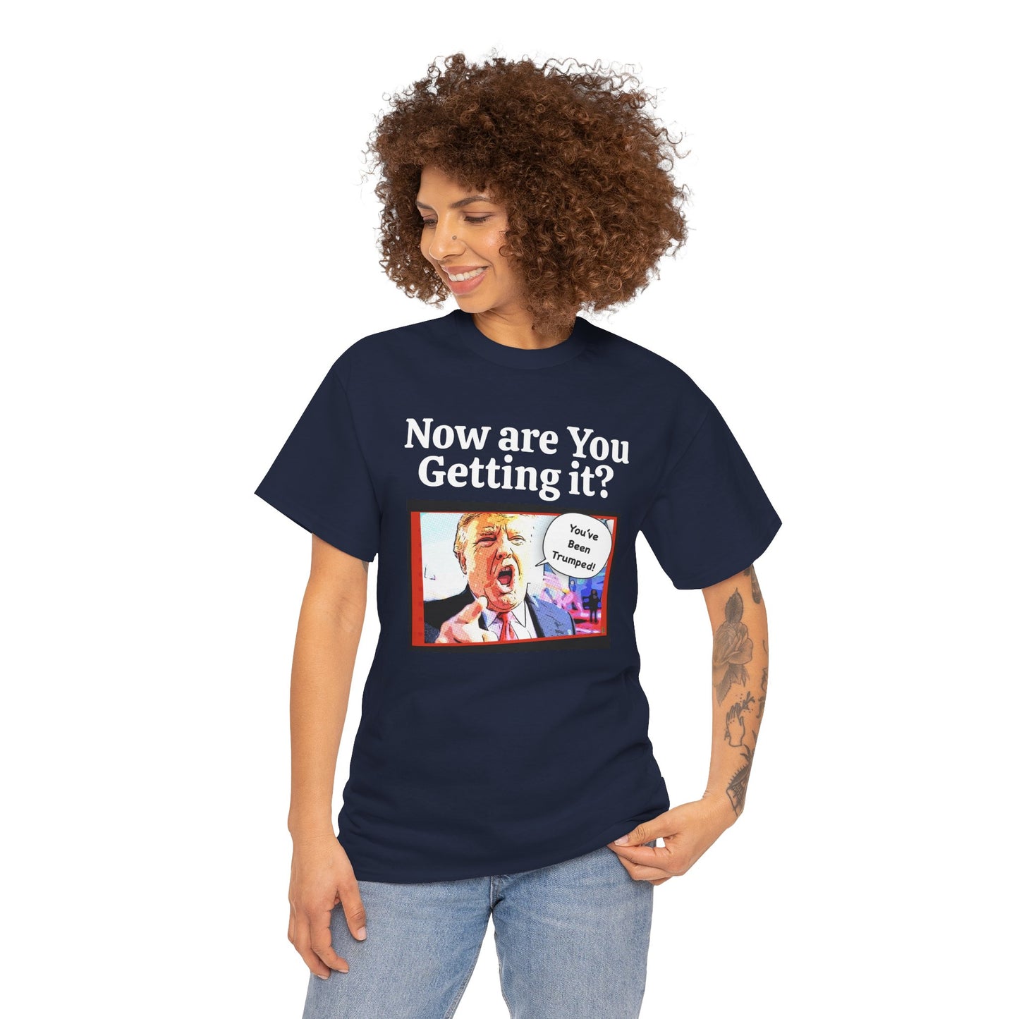 Now are You Getting it? You've been Trumped, Humorous, Sad Political T-shirt, Anti-Trump Parody Tee,