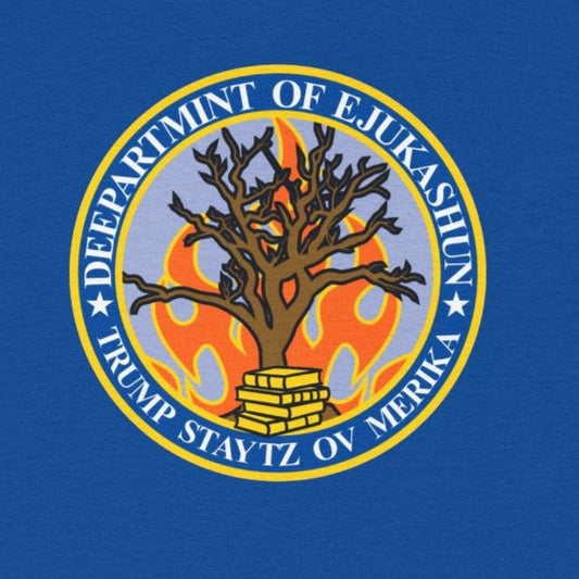 Trump Parody T-Shirt Department of Education, Misspelled as Deepartmint of Edukashun, Burning Tree, Banned Books, Dystopian, Sad Political Dark Humor