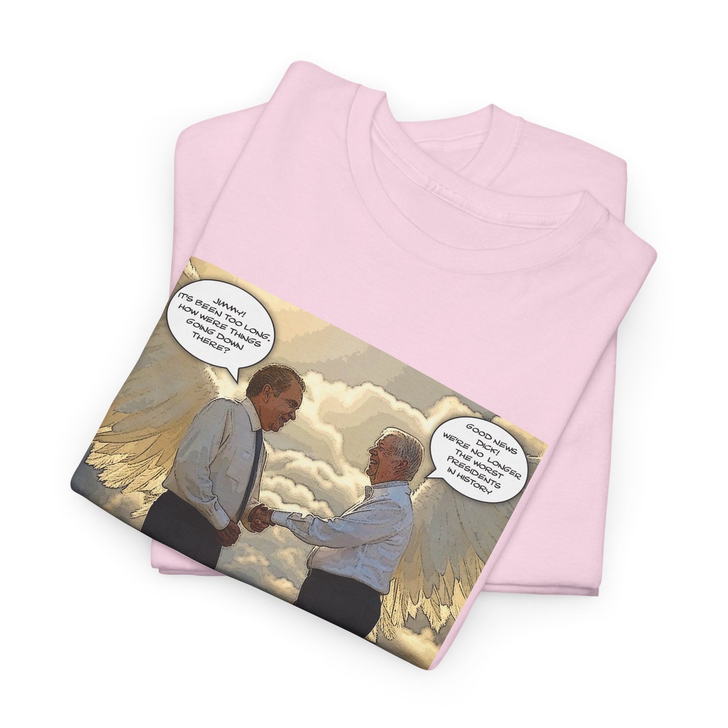 Jimmy Carter Meets Richard Nixon in Heaven T-Shirt, Good News, We're not the worst Presidents in History, Funny Political T-Shirt