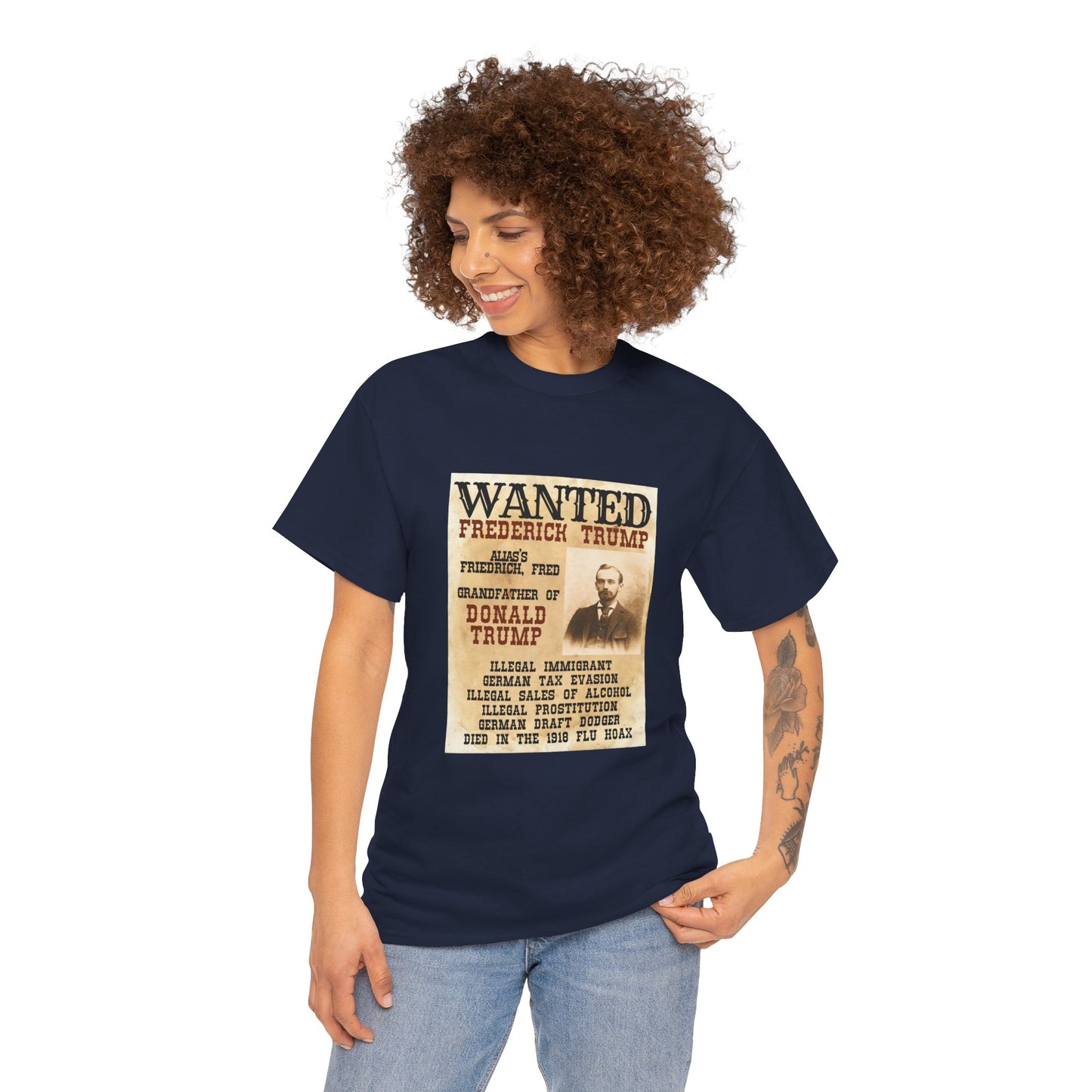 Political Historical Trump T-Shirt, Frederich Trump Sr., Was an Illegal Immigrant, Draft Dodger that Illegally Sold Alcohol and Ran a Brothel.