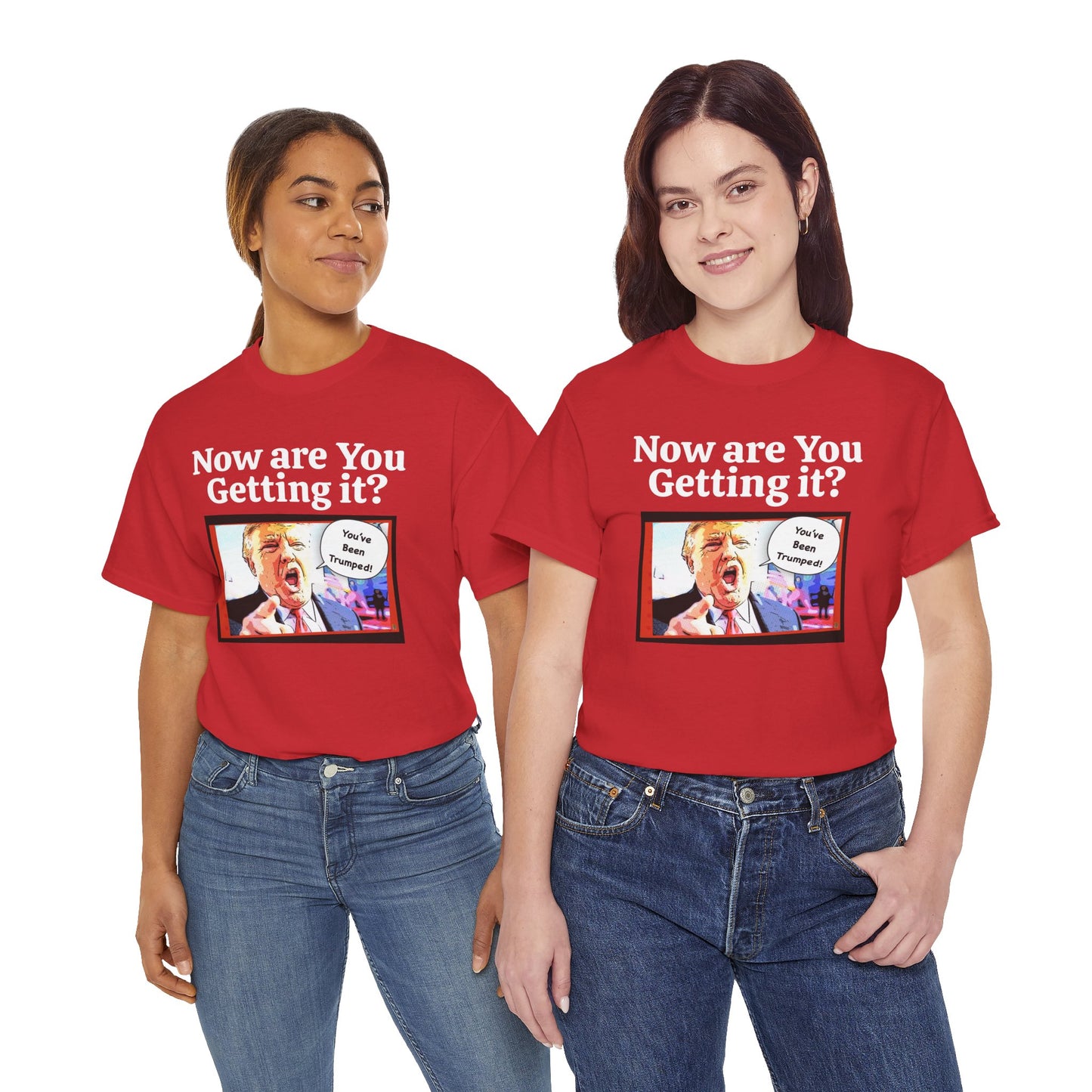 Now are You Getting it? You've been Trumped, Humorous, Sad Political T-shirt, Anti-Trump Parody Tee,