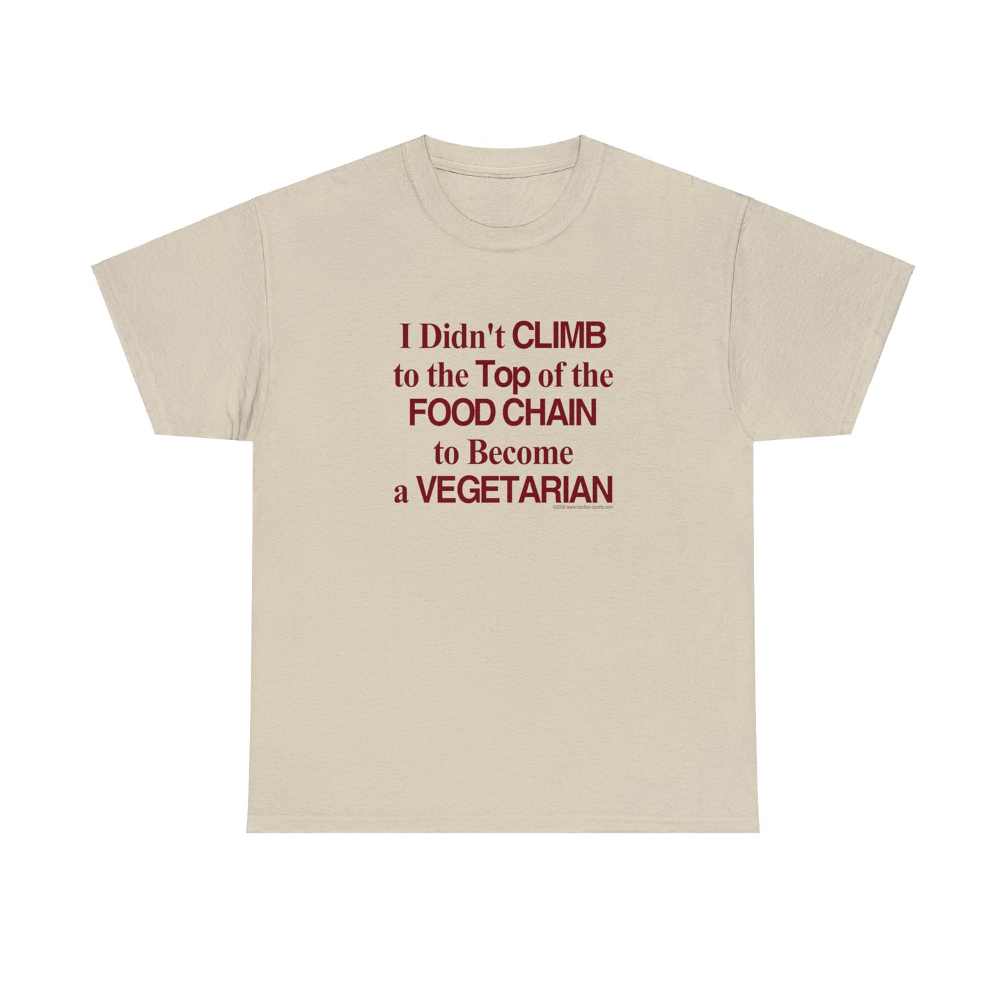 I Didn't Climb to the Top of the Food Chain to Become a Vegetarian,  Carnivore T-shirt, Meat Lovers Tee, funny t-shirt, humorous t-shirt,