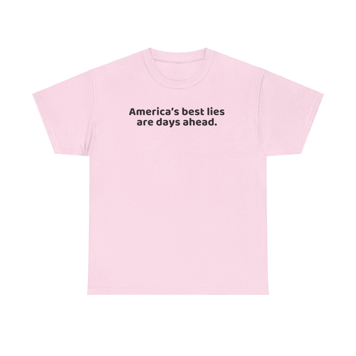 Political Humor T-Shirt - Political Humor T-Shirt, America's Best Lies are Days Ahead