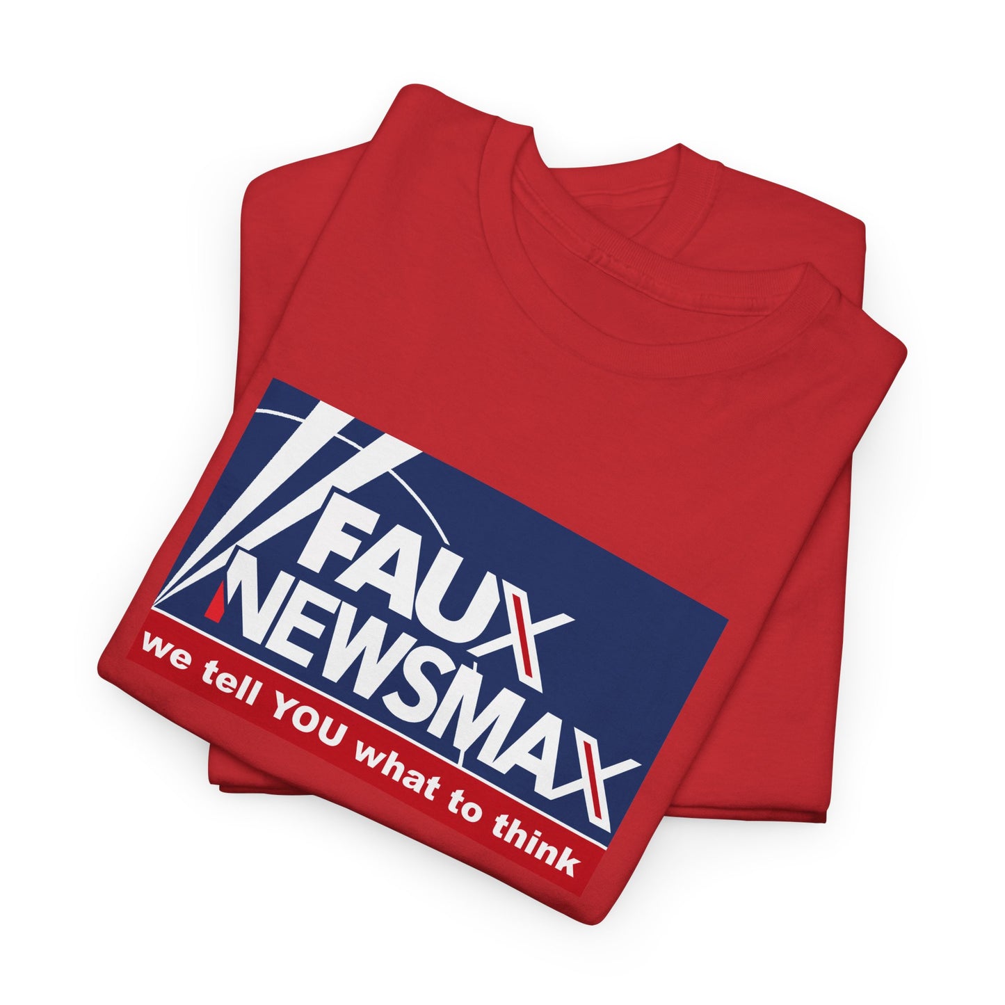 Fox Faux Newsmax X, News Political Parody T-Shirt, We Tell You What to Think, Spoof of Trio of Misleading News Organizations