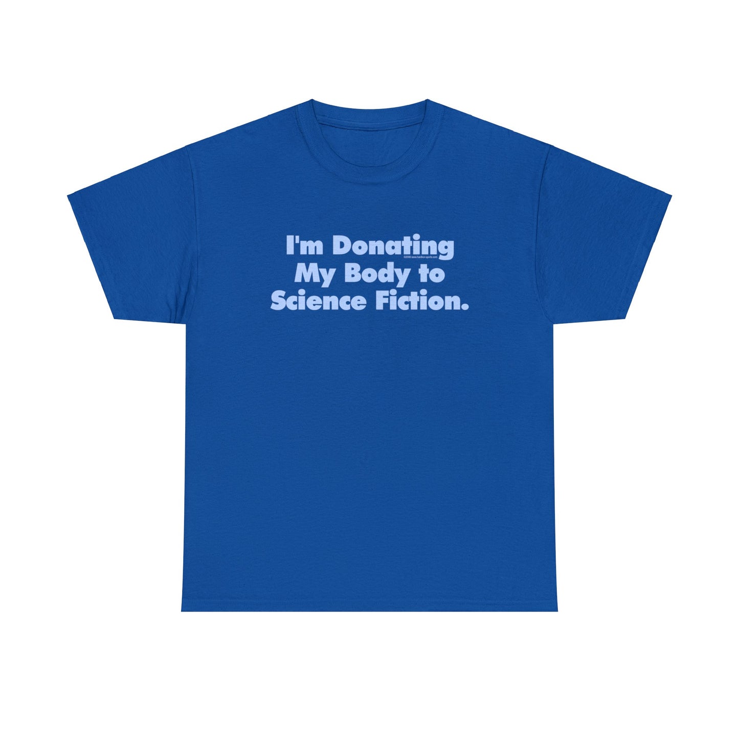 I'm Donating My Body To Science Fiction, Funny T-Shirt, Scifi T-Shirt, Birthday T-Shirt, Organ Donation tee, Over the Hill, Dark Humor Tee